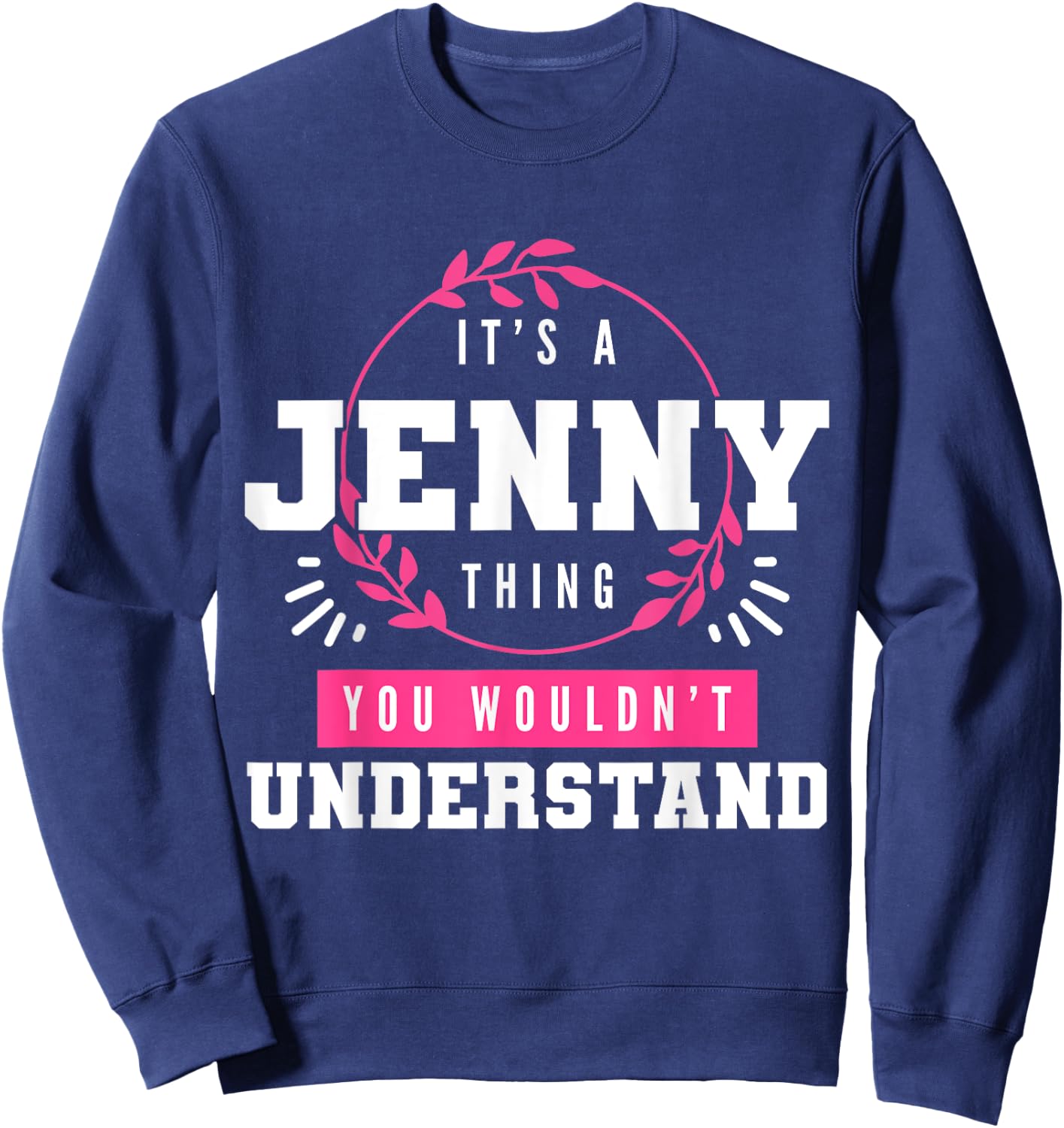 It's A Jenny Thing You Wouldn't Understand Funny First Name Sweatshirt - Sweatshirt | Navy