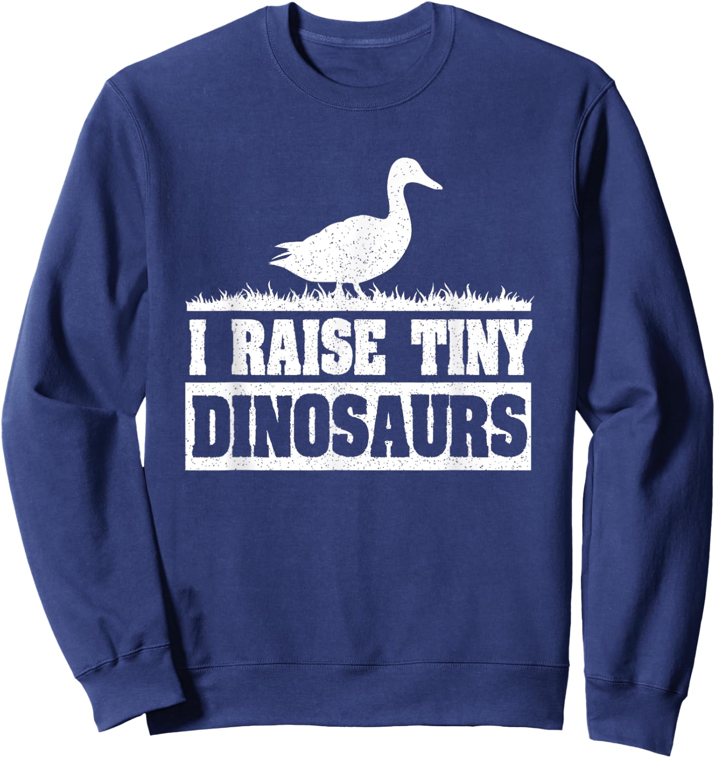 I Raise Tiny Dinosaurs Funny Duck Lover Sweatshirt - Sweatshirt | Navy