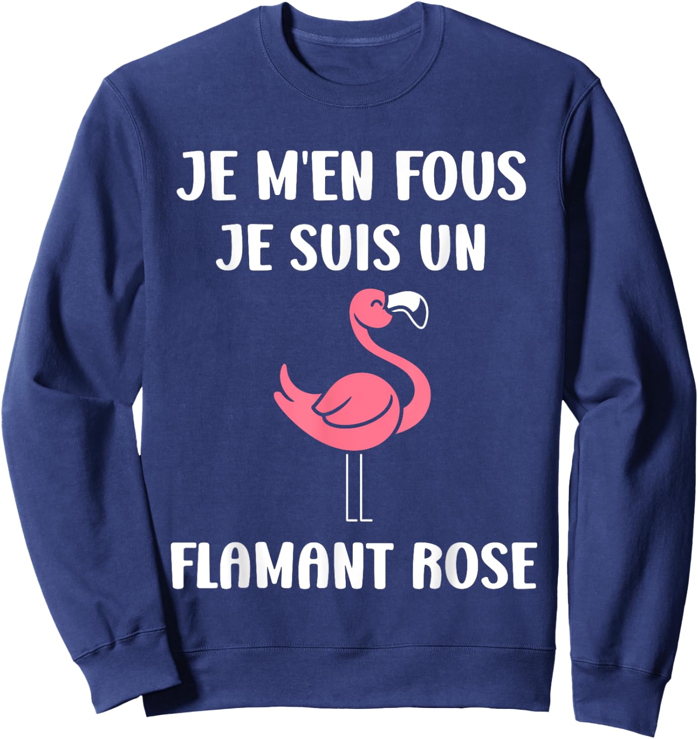 Humour Animaux mignon Je m'en fous je suis un Flamant rose Sweatshirt - Sweatshirt | Navy