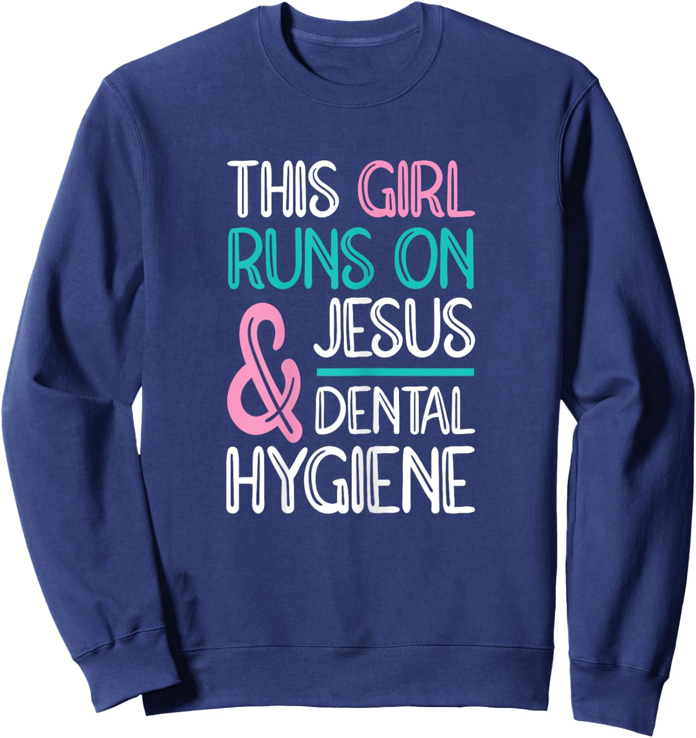 Jesus & Dental Hygiene Dental Hygienist Sweatshirt - Sweatshirt | Navy