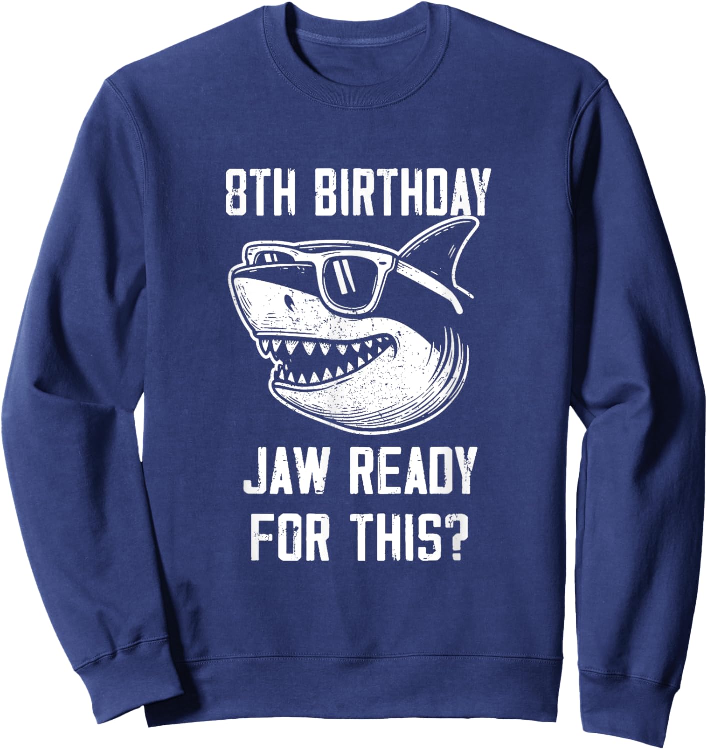 8th Birthday Jaw Ready For This Kids Shark Ocean Wildlife Sweatshirt - Sweatshirt | Navy