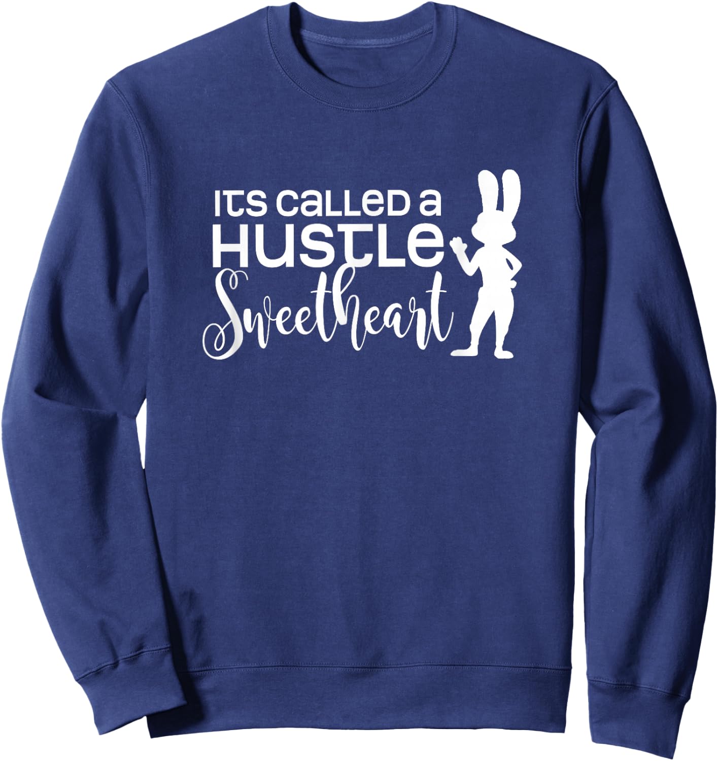 Funny Its Called a Hustle Sweetheart Gift, Hardworking Bunny Sweatshirt - Sweatshirt | Navy