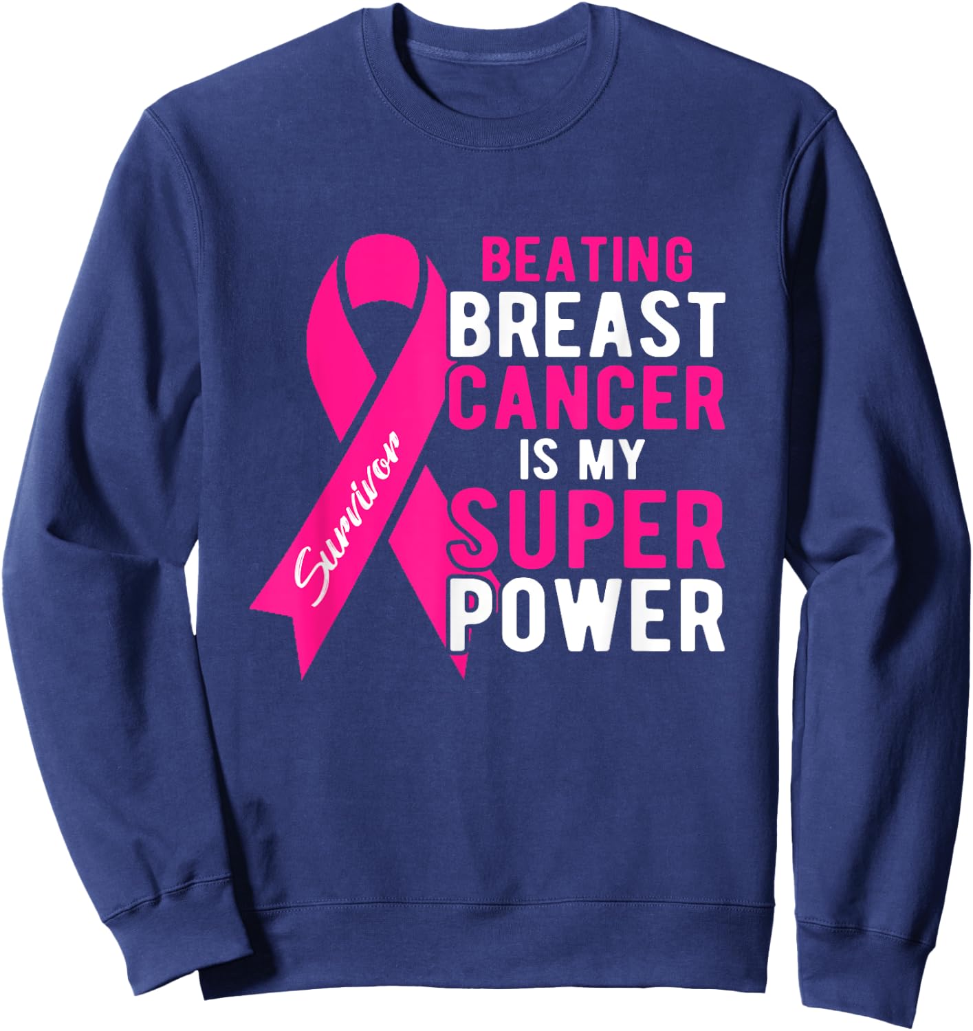 Beating Breast Cancer Is My Superpower Women Survivor Gifts Sweatshirt - Sweatshirt | Navy