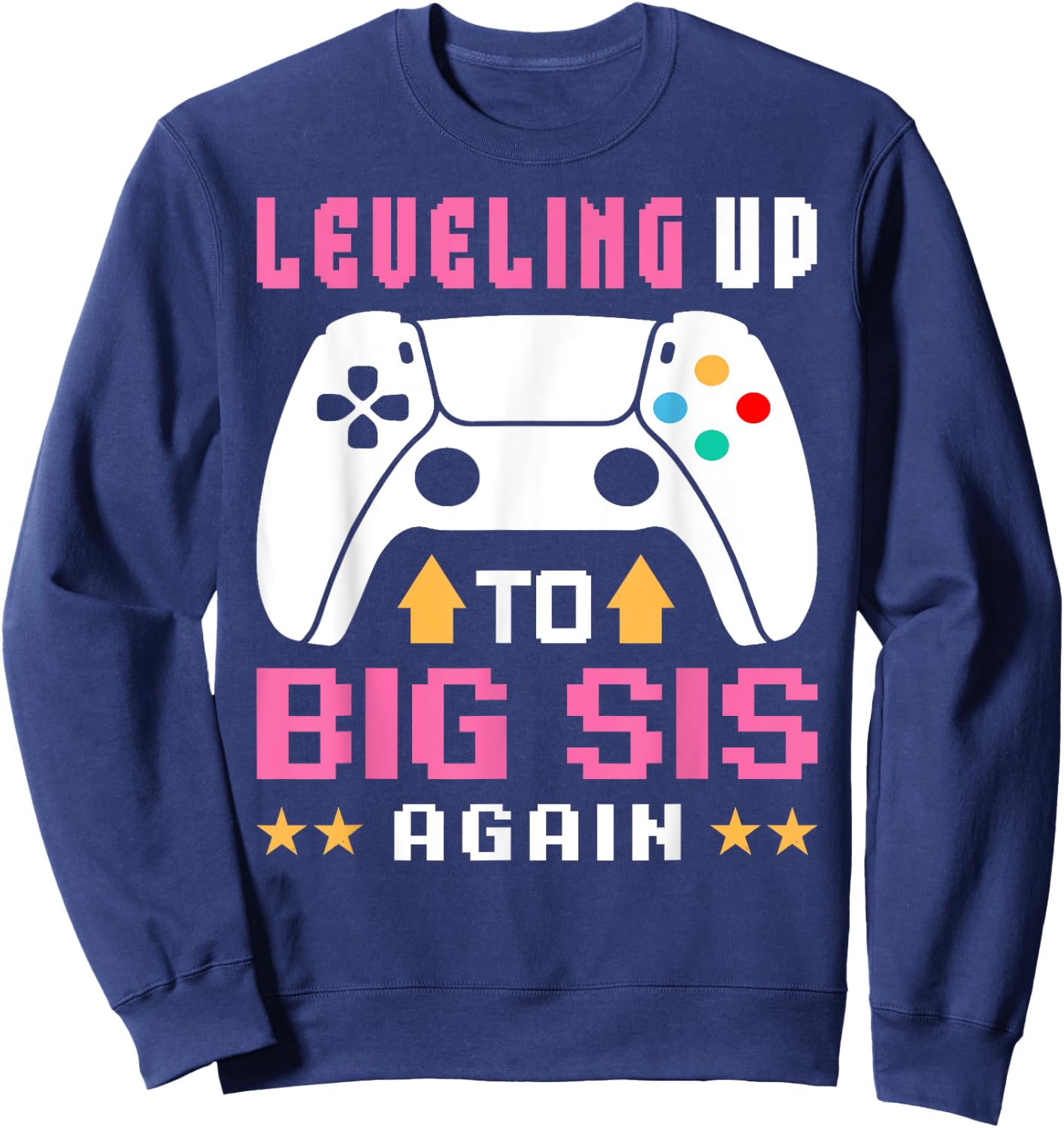 Leveling Up to Big Sister Again Promoted Big Sister Again Sweatshirt - Sweatshirt | Navy