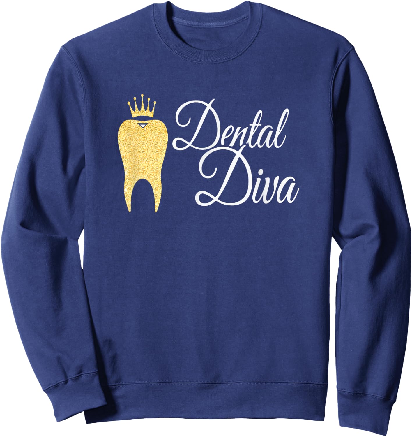 Dental Diva Dentists Assistants Hygienists Dentistry Office Sweatshirt - Sweatshirt | Navy