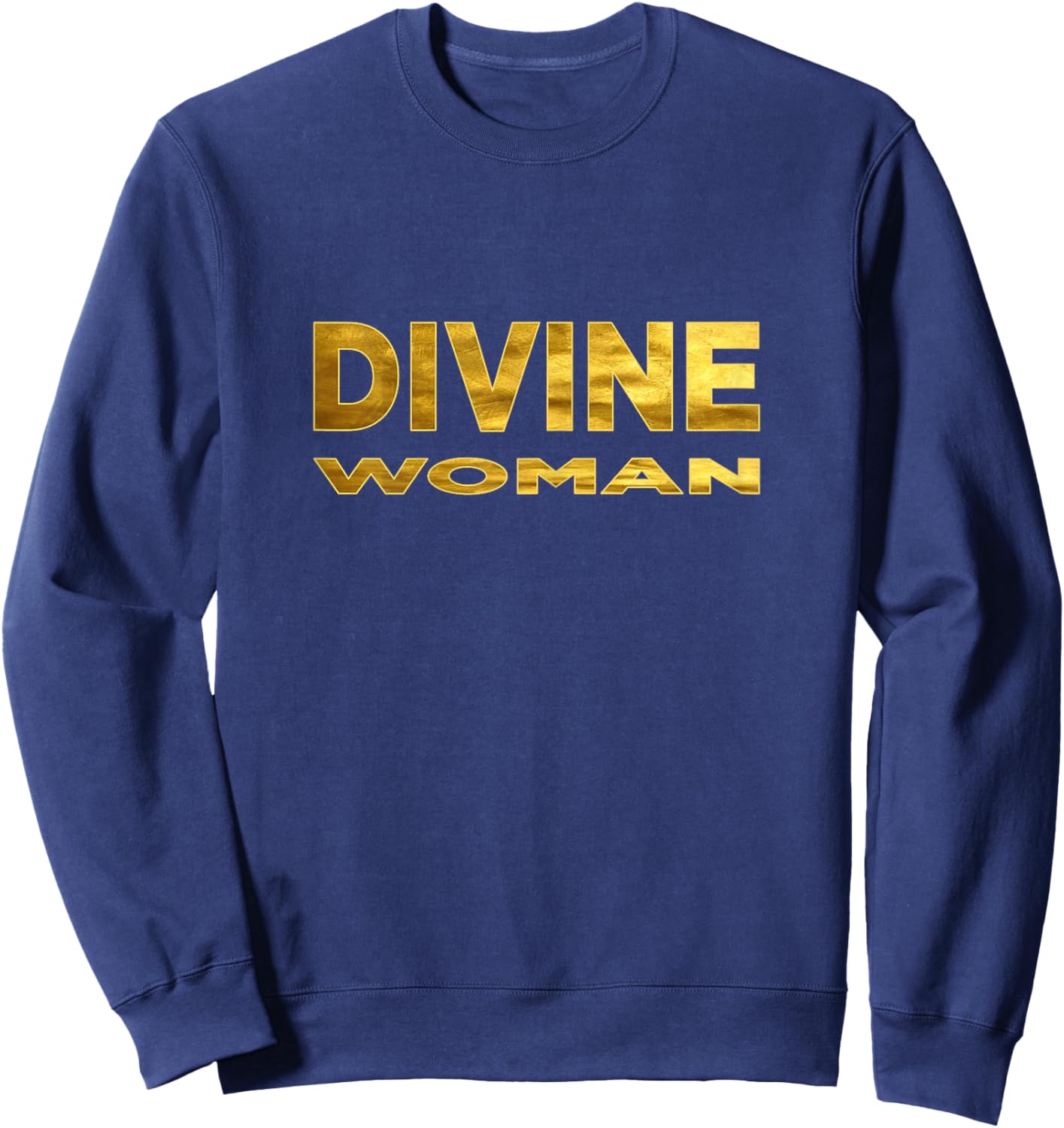 Divine Woman Cute Pride Gift Bold Quote Not Funny Sweatshirt - Sweatshirt | Navy