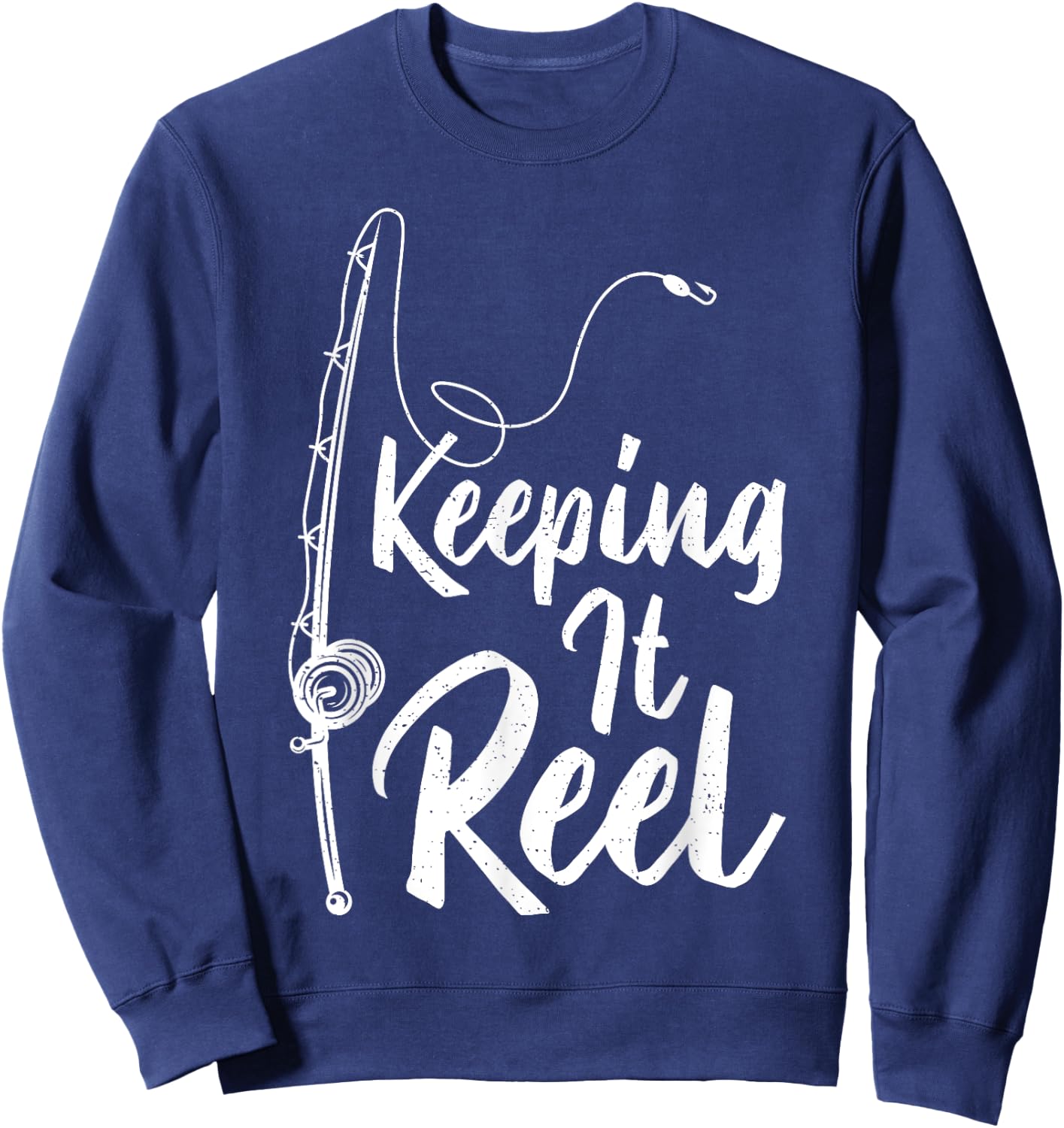 Fishing Pole Keeping it Reel Joke Funny Fish Sweatshirt - Sweatshirt | Navy