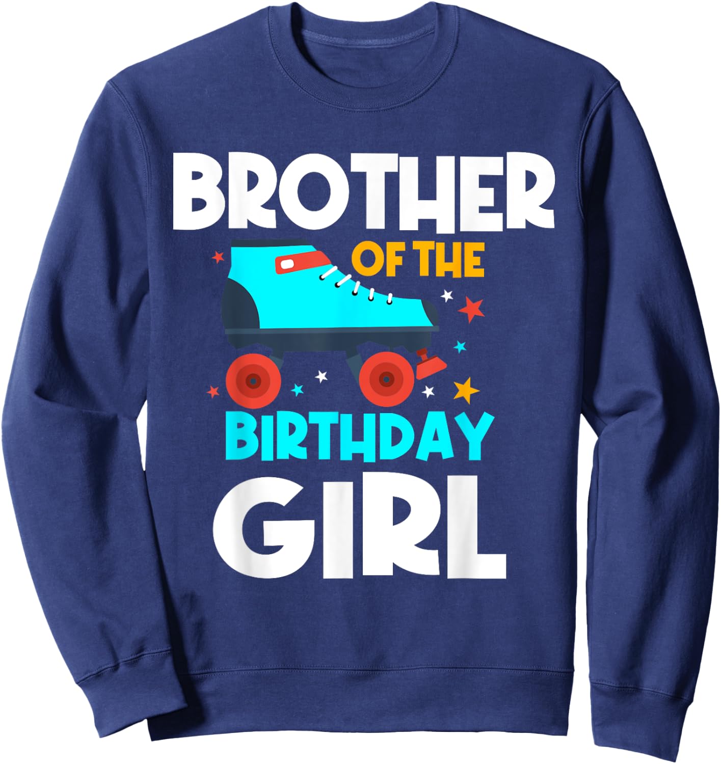 Brother of the Birthday Girl Roller Skating Bday Party Sweatshirt - Sweatshirt | Navy