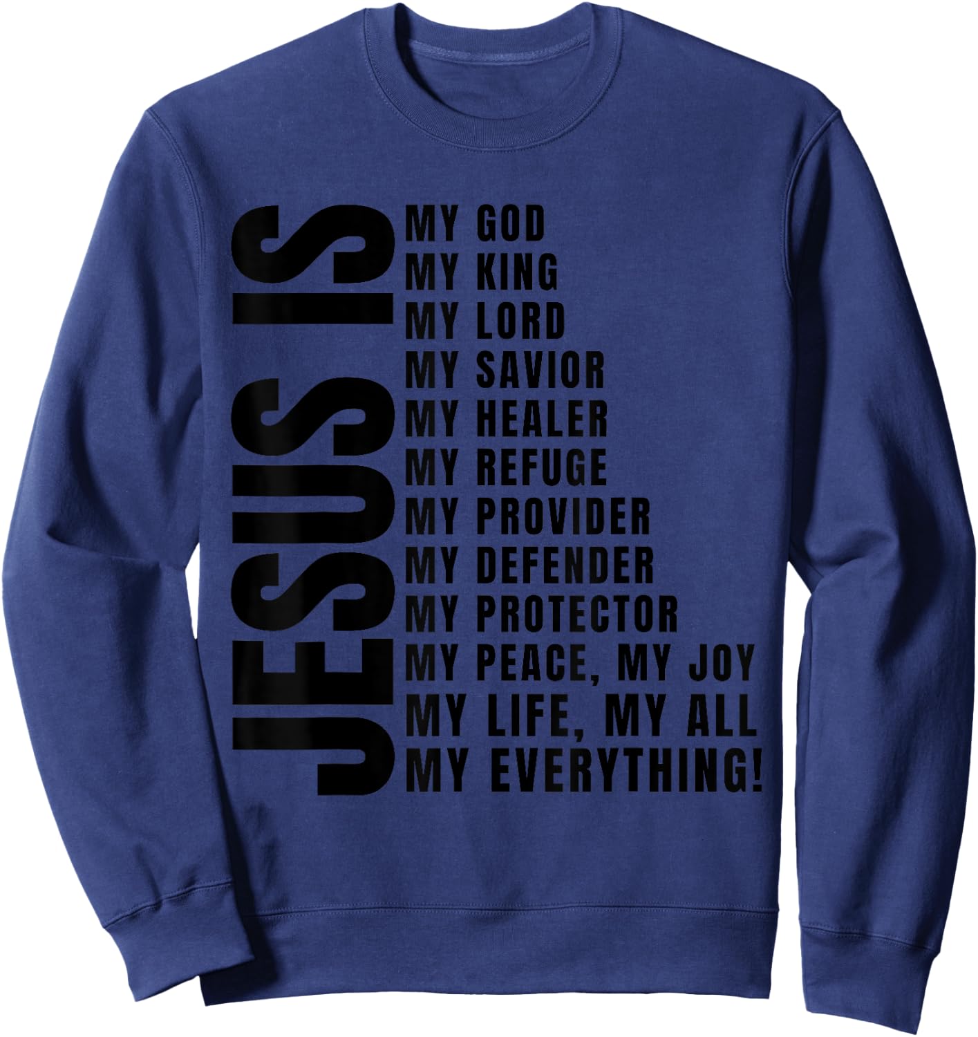 Jesus Is My All My Everything My God Lord Savior Sweatshirt - Sweatshirt | Navy
