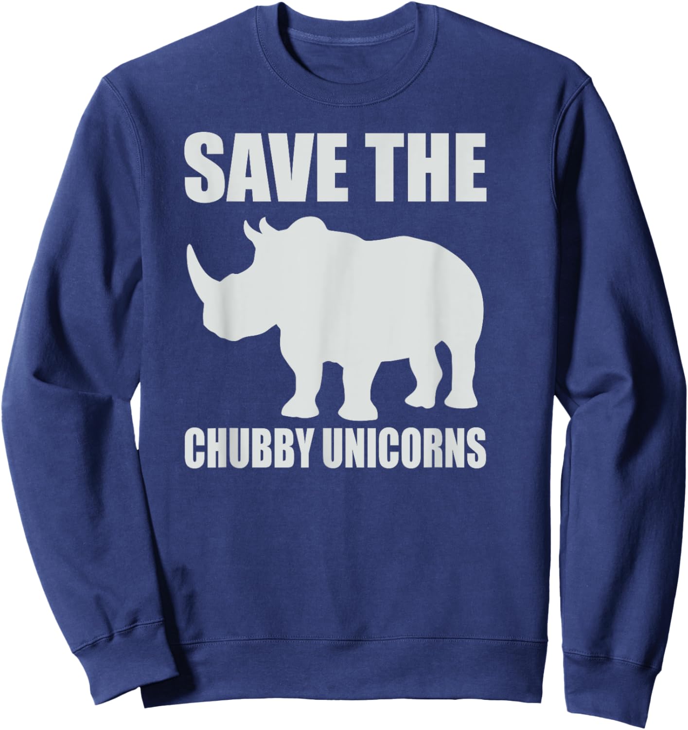Save The Chubby Unicorns Shirt Funny Unicorn Animal Lover Sweatshirt - Sweatshirt | Navy