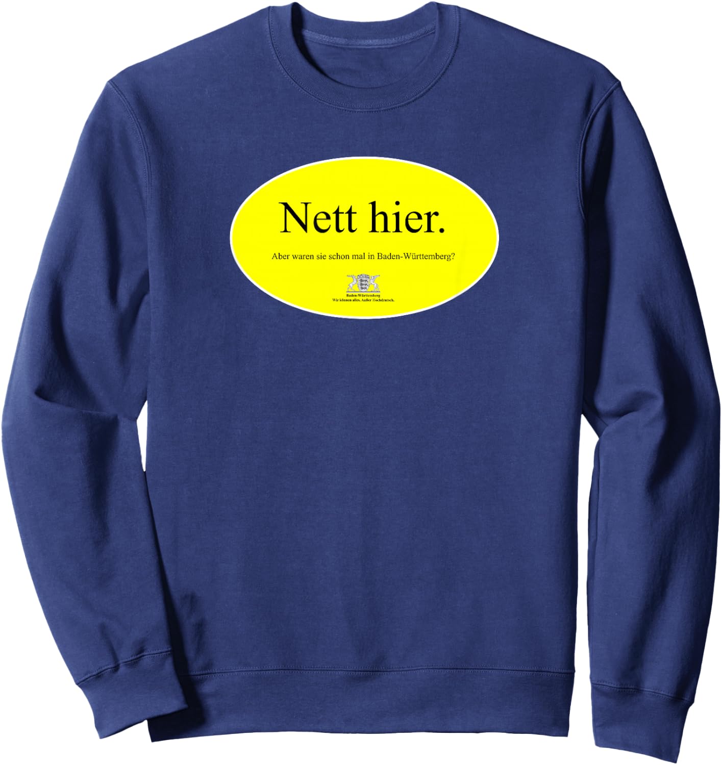 Nice here but were they already in Baden-Württemberg , black Sweatshirt - Sweatshirt | Navy