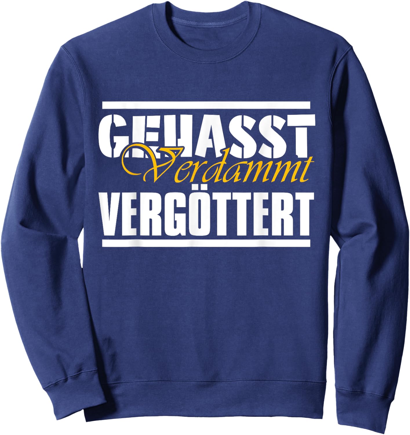 Gehasst, verdammt, vergöttert Sweatshirt - Sweatshirt | Navy