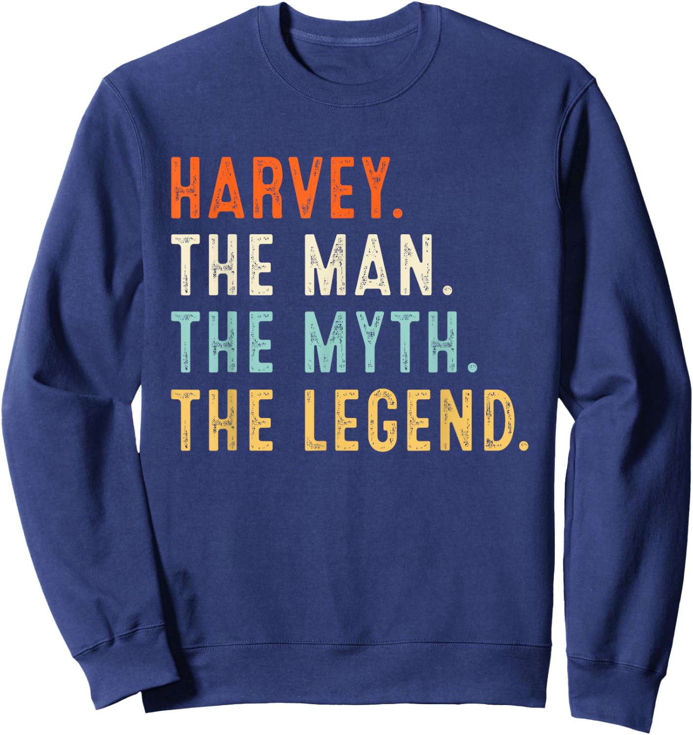 Harvey The Man The Myth The Legend Shirt Gifts Fathers Day Sweatshirt - Sweatshirt | Navy