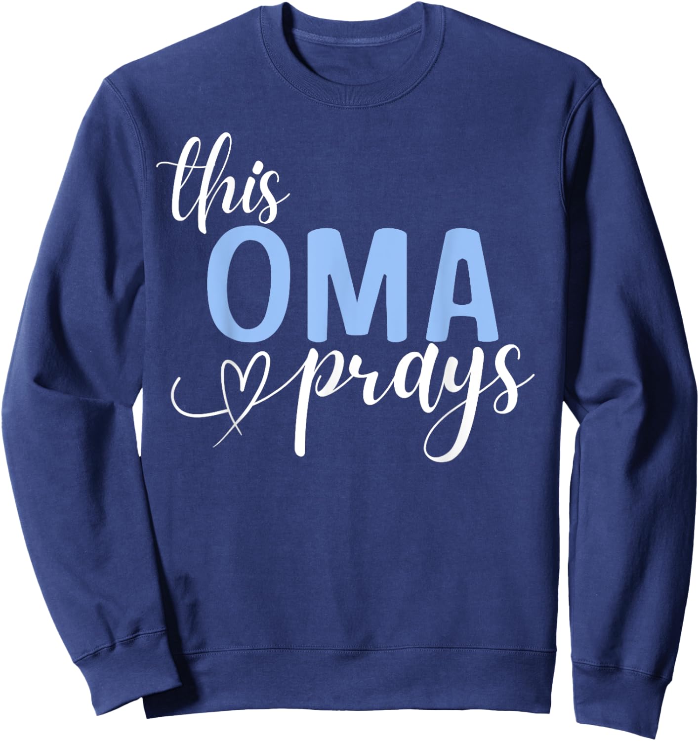 This Oma Prays Perfect Christian Oma Sweatshirt - Sweatshirt | Navy