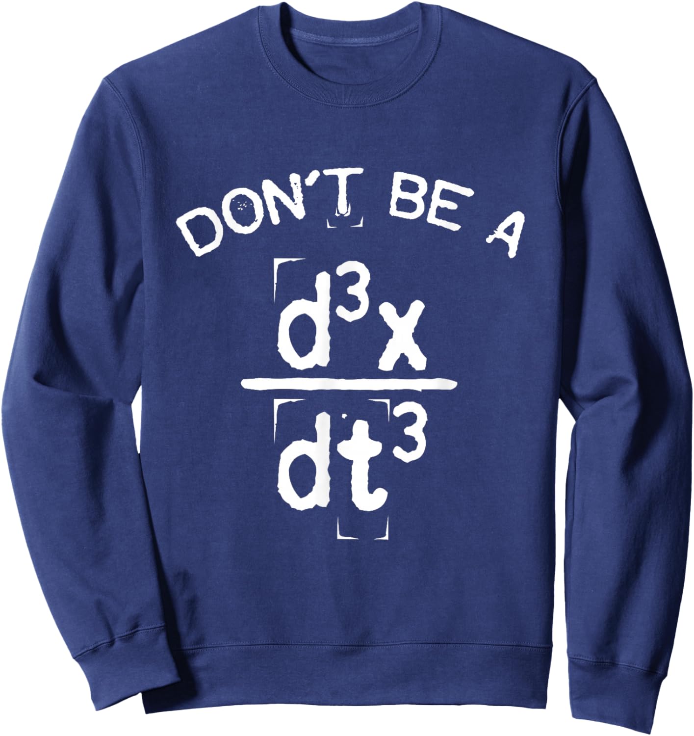 Don't Be A Jerk Funny Nerdy Math Physics Joke Pun Small Sweatshirt - Sweatshirt | Navy