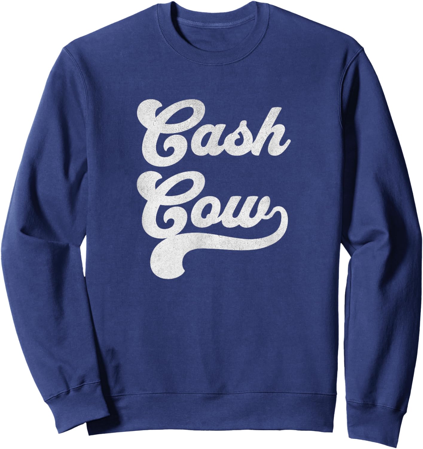 Cash Cow Vintage Funny Successful Business Money Sweatshirt - Sweatshirt | Navy