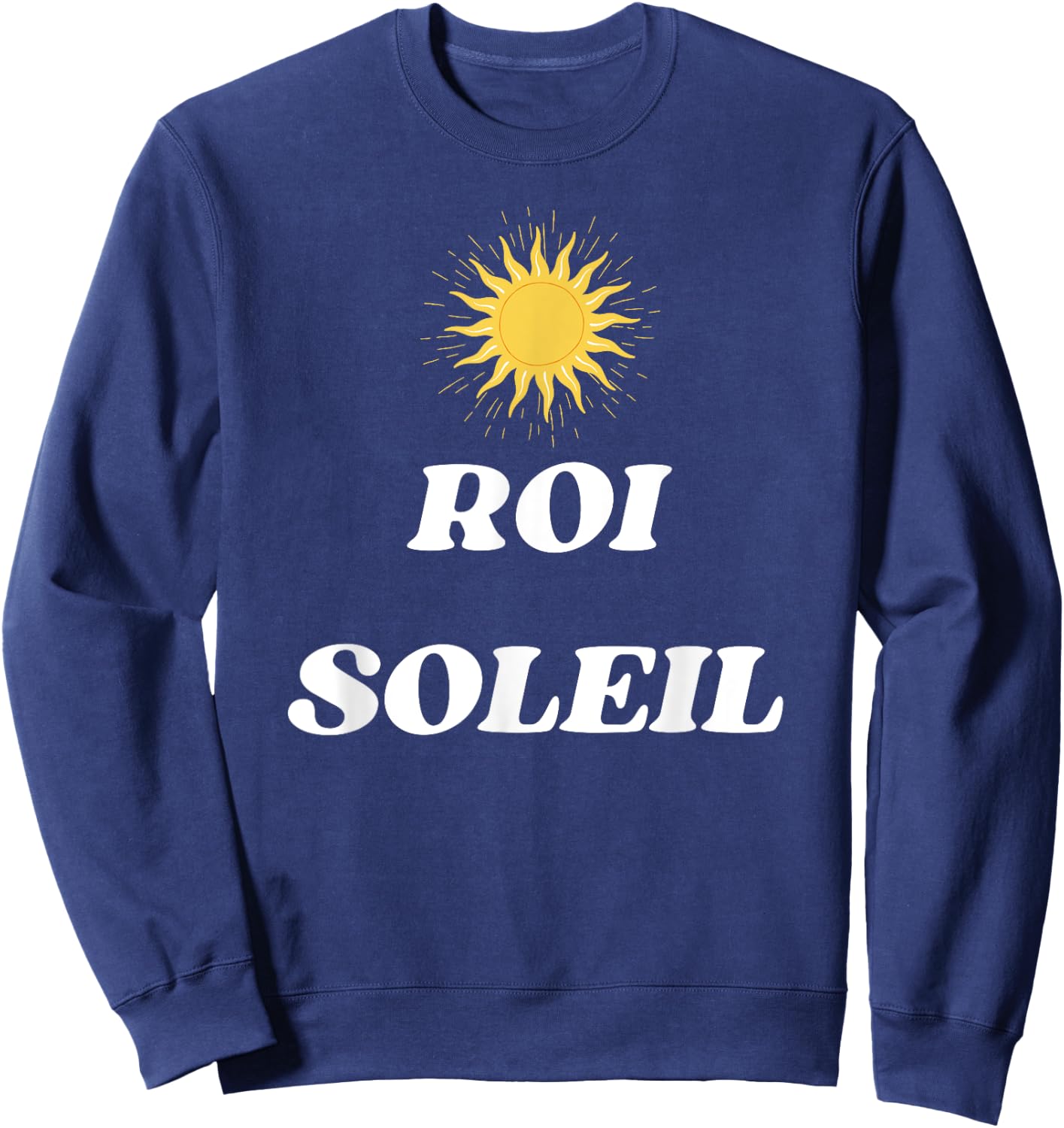 Louis XIV The Sun King of Versailles in France Sweatshirt - Sweatshirt | Navy