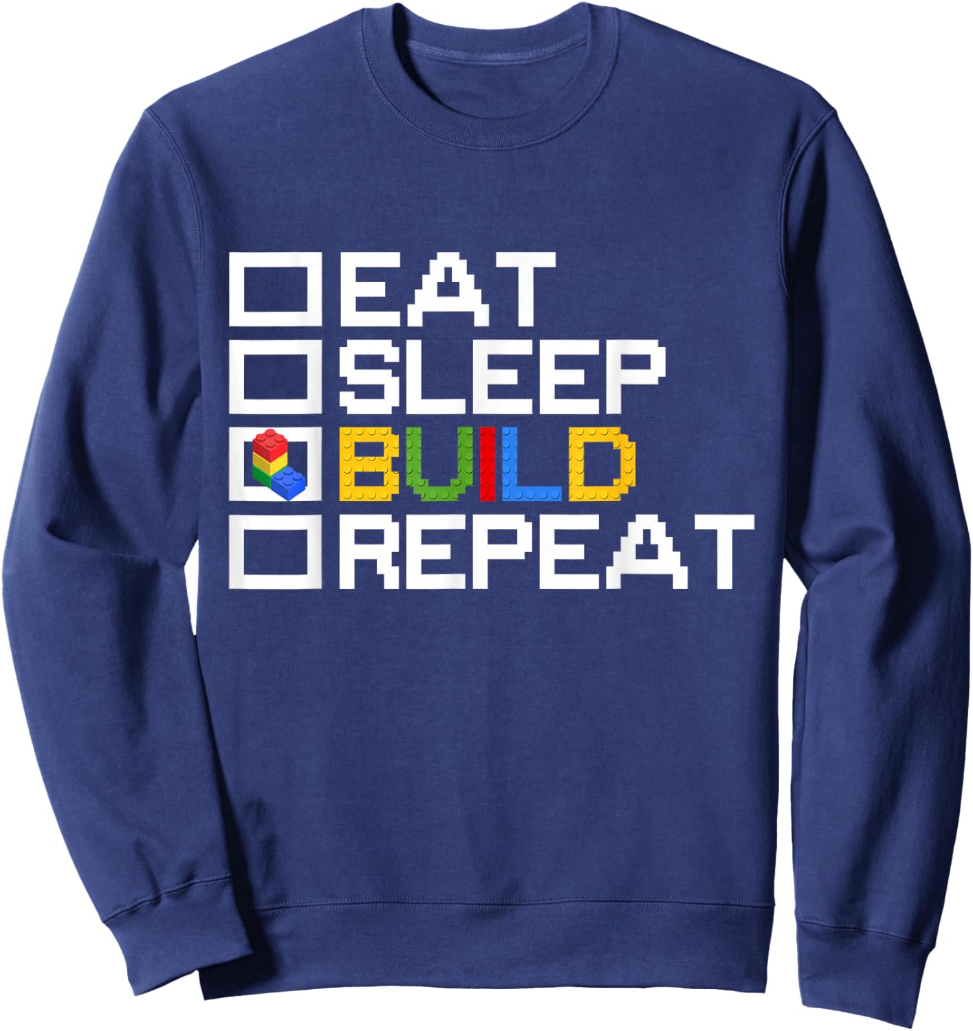Eat Sleep Build Repeat Funny Building Blocks Master Builder Sweatshirt - Sweatshirt | Navy