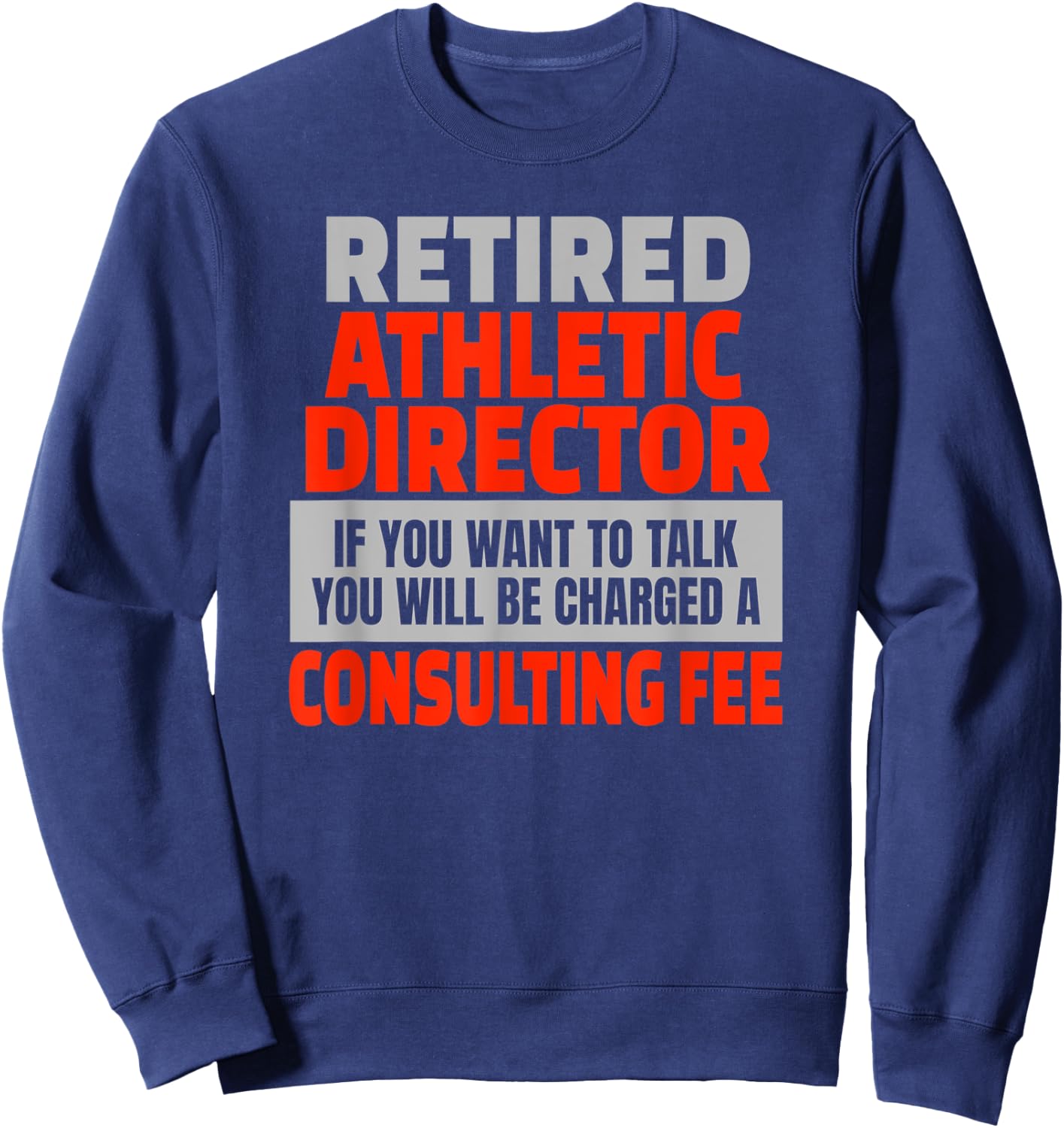 Retired Athletic Director Funny Retirement Party Humor Sweatshirt - Sweatshirt | Navy