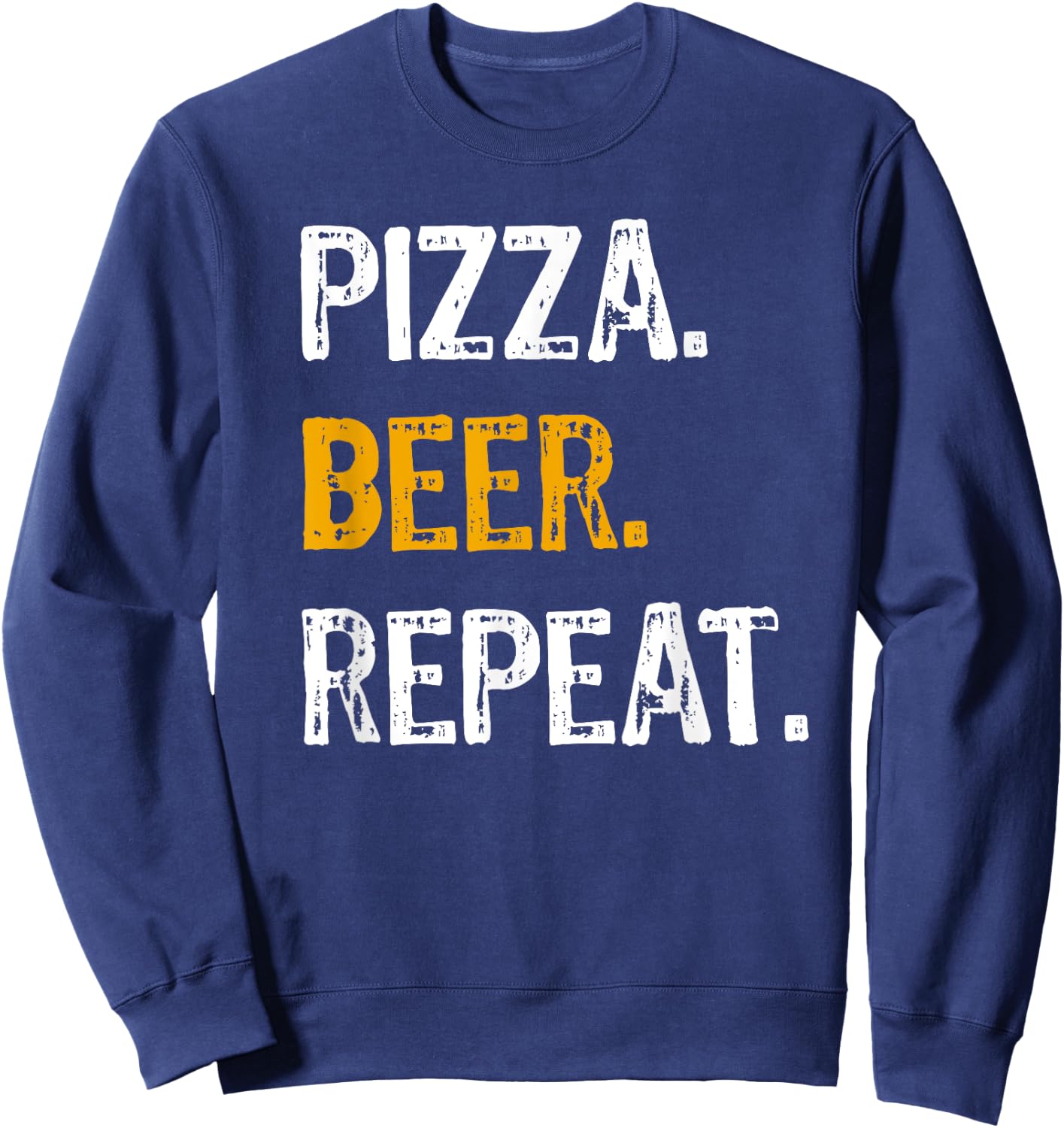 Pizza Beer Repeat Shirt, Funny Novelty Pizza Lover Sweatshirt - Sweatshirt | Navy