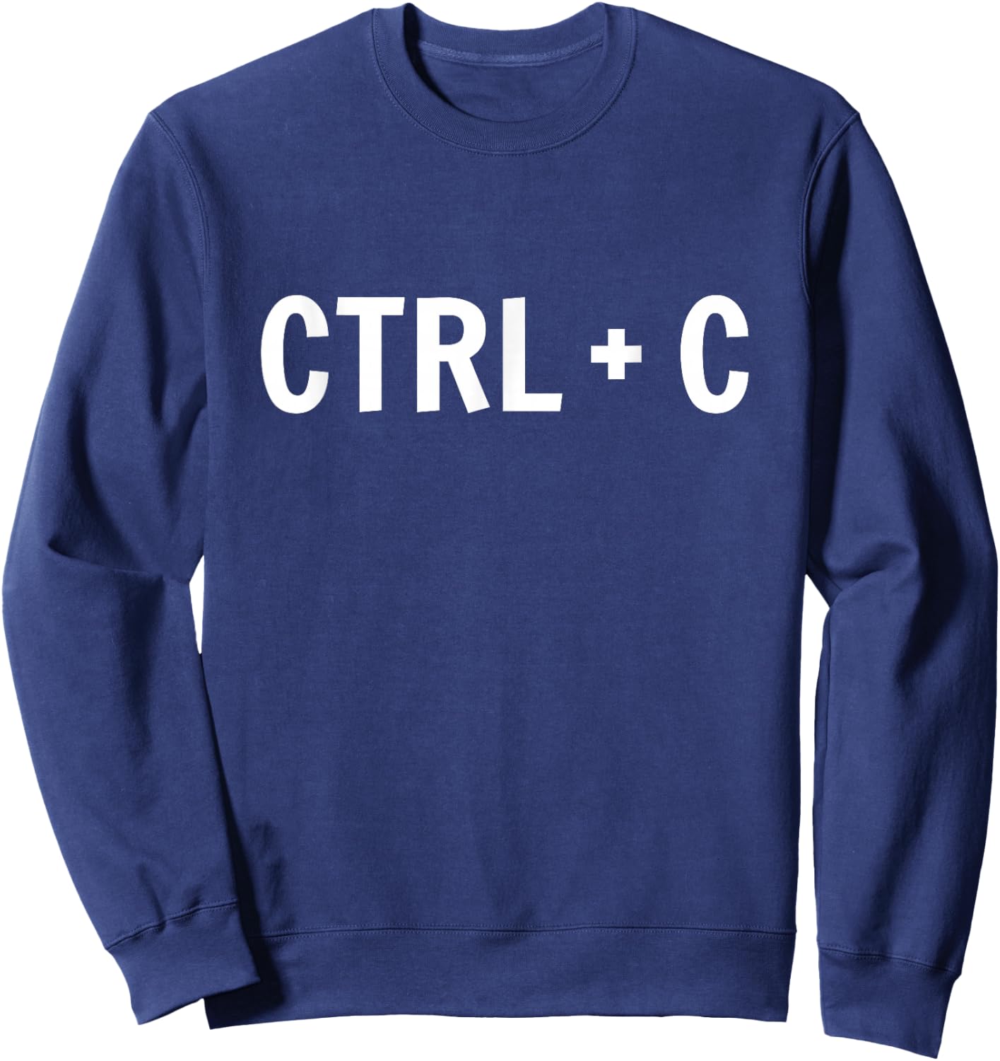 Fun Control Copy and Paste Ctrl C , Black, S Sweatshirt - Sweatshirt | Navy