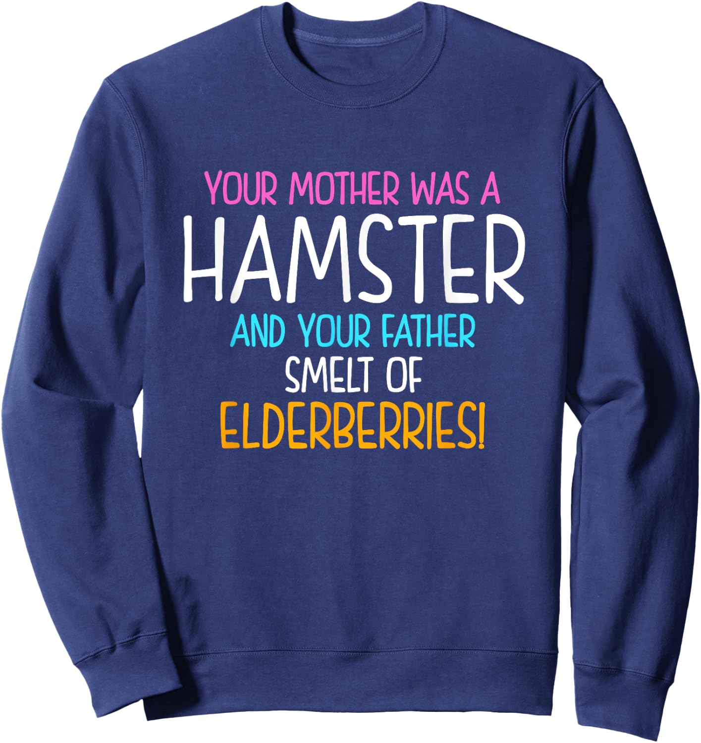 Your Mother Was A Hamster And Your Father Hamster Lover Sweatshirt - Sweatshirt | Navy