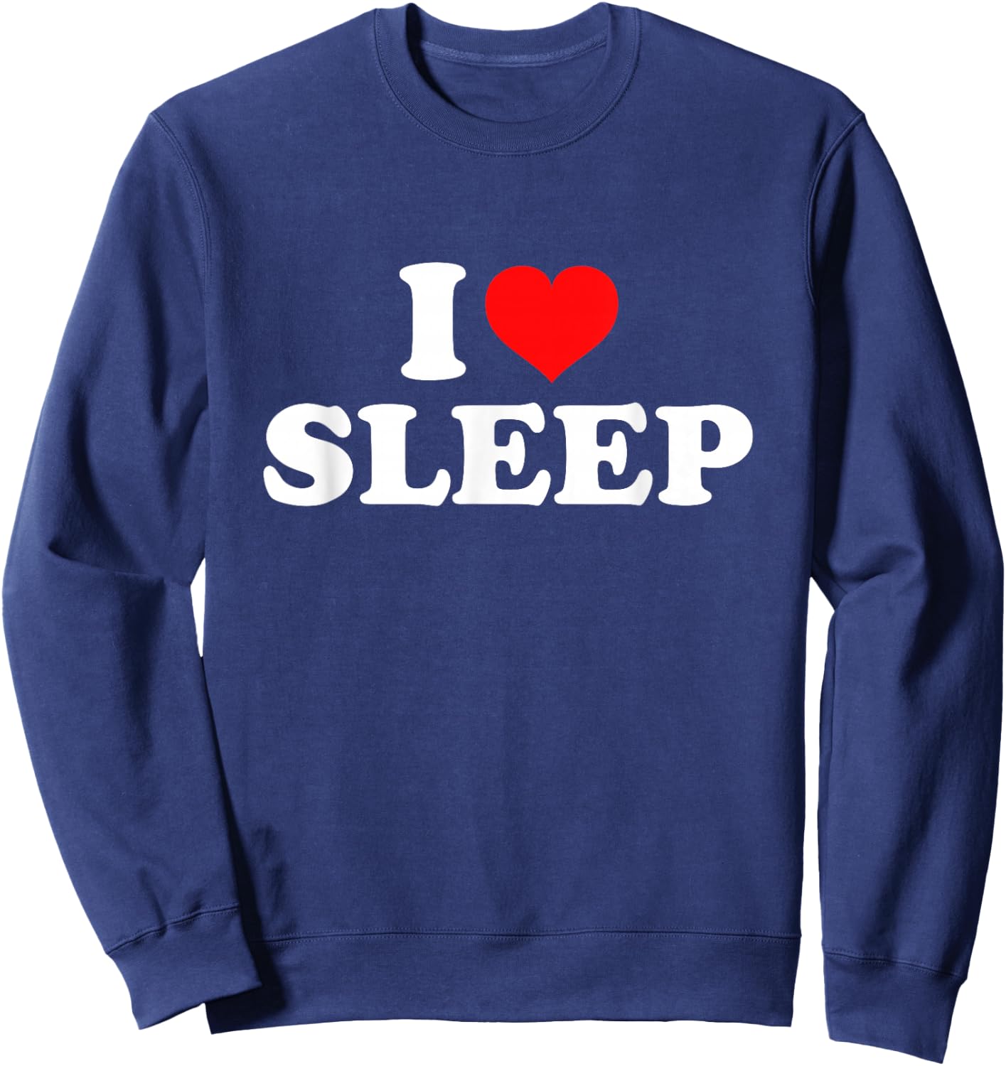 I Love (Heart) Sleep Sweatshirt - Sweatshirt | Navy
