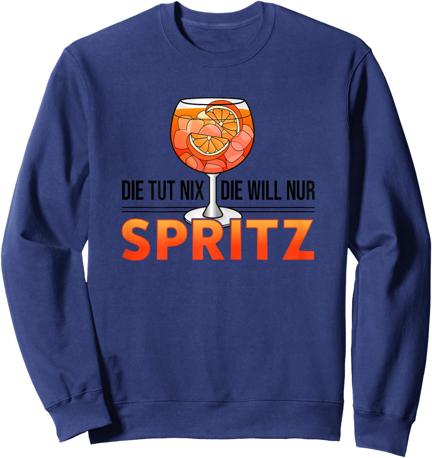 Women's with German Text "Die Tut Nix Die Will" (Die Tut Nil Die Willnur Spritz), White Sweatshirt - Sweatshirt | Navy