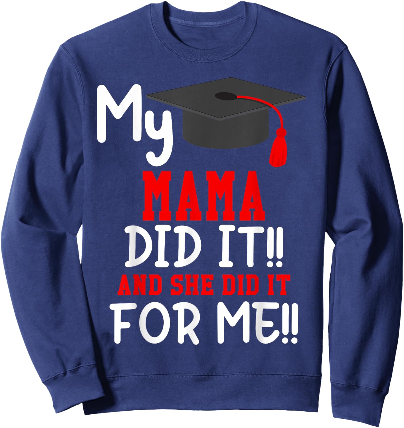 My MAMA Did It Graduation Shirt of Kids Nurse Graduation Sweatshirt - Sweatshirt | Navy