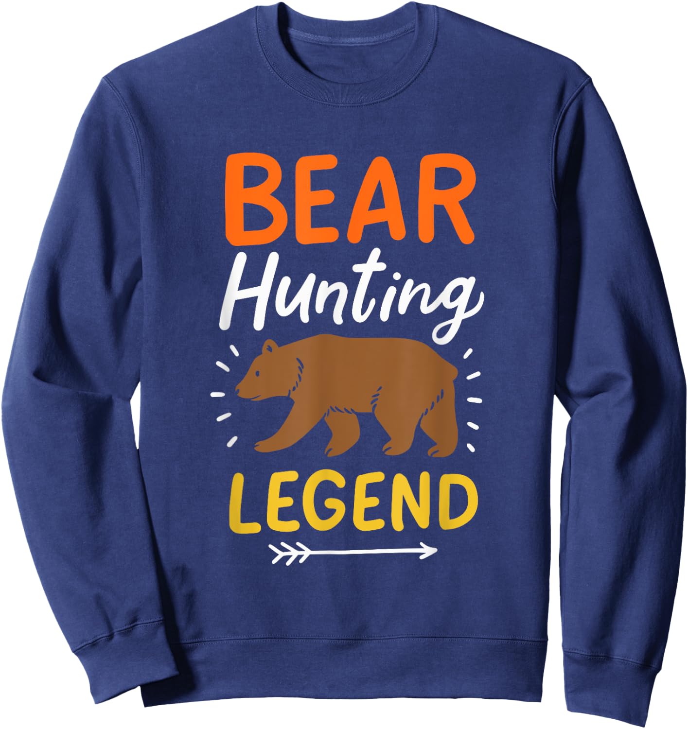 Bear Hunting Legend Bear Slayer Bear Hunter Bear Hunting Sweatshirt - Sweatshirt | Navy