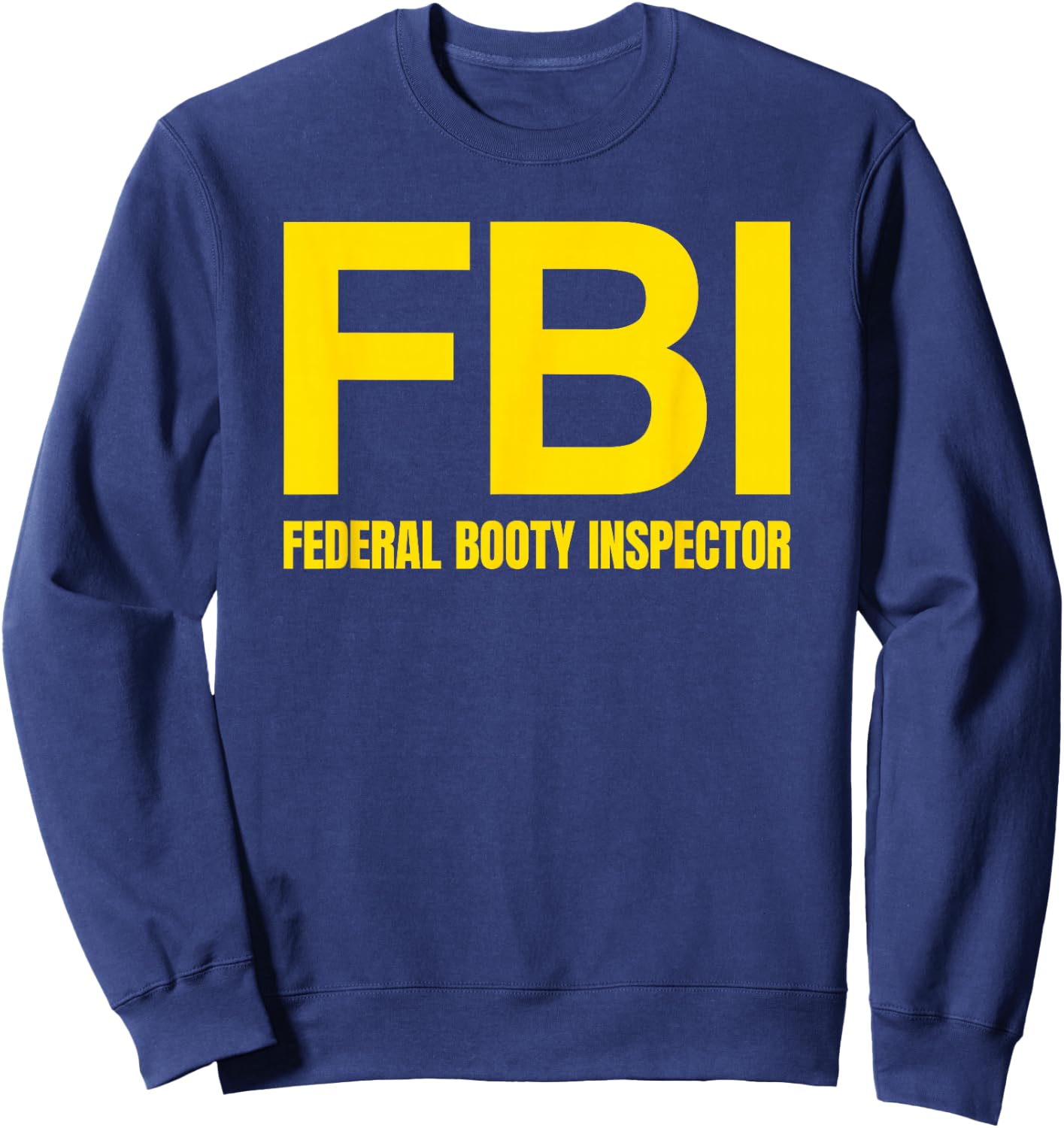 FBI - FEDERAL BOOTY INSPECTOR X Only Love Date Fans Irony Sweatshirt - Sweatshirt | Navy