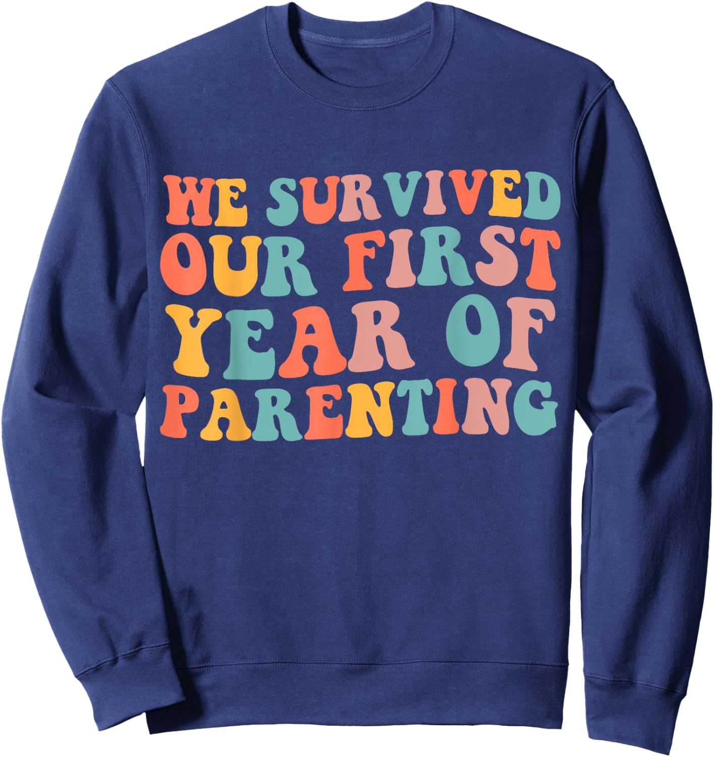 We Survived Our First Year Of Parenting Sweatshirt - Sweatshirt | Navy