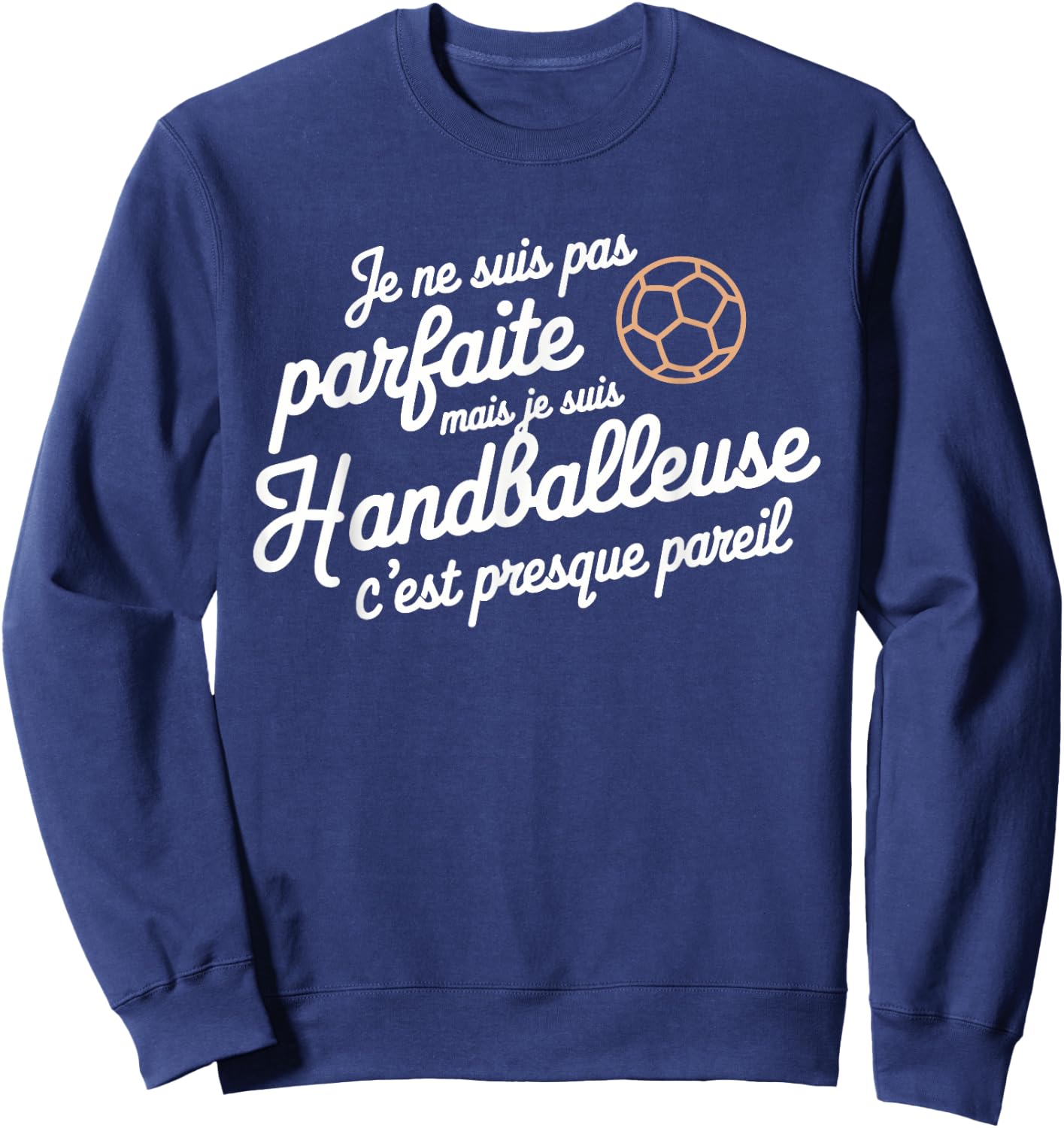 Je Suis Pas Parfait Mais Je Suis Handballler Gift , Black, S Sweatshirt - Sweatshirt | Navy