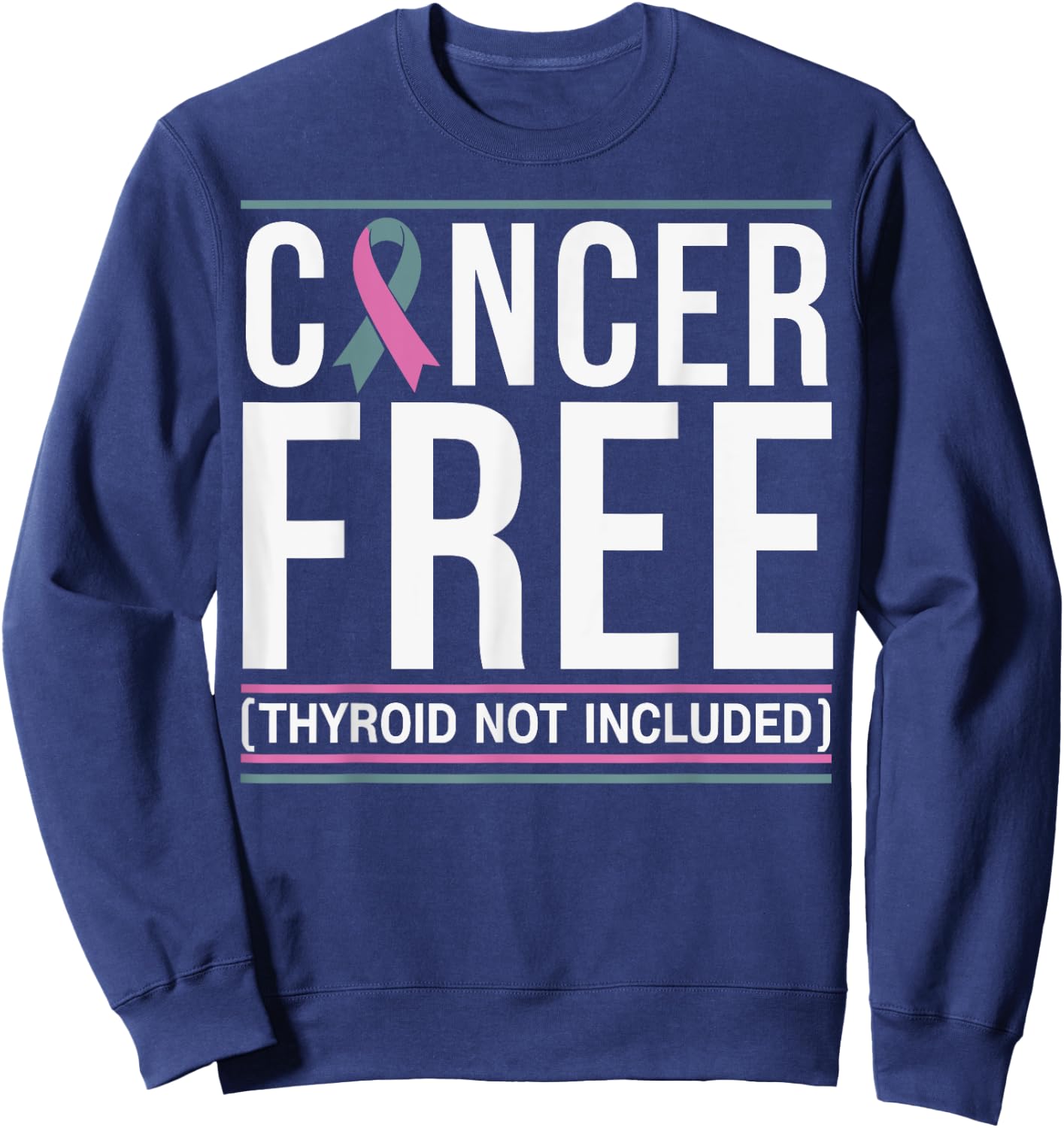 Cancer Free Thyroid Not Included Men Women Sweatshirt - Sweatshirt | Navy