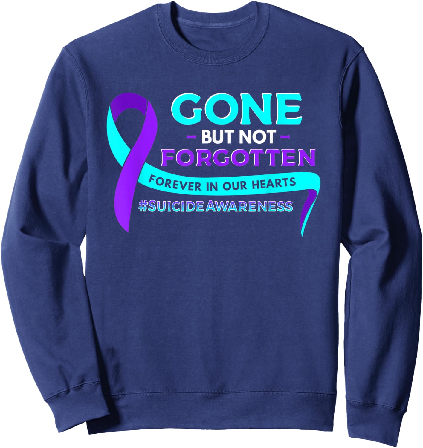 Suicide Awareness Gone But Not Forgotten Sweatshirt - Sweatshirt | Navy