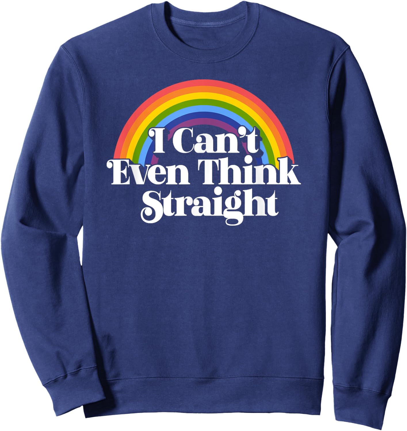 Gay Pride - I Can't Even Think Straight Sweatshirt - Sweatshirt | Navy