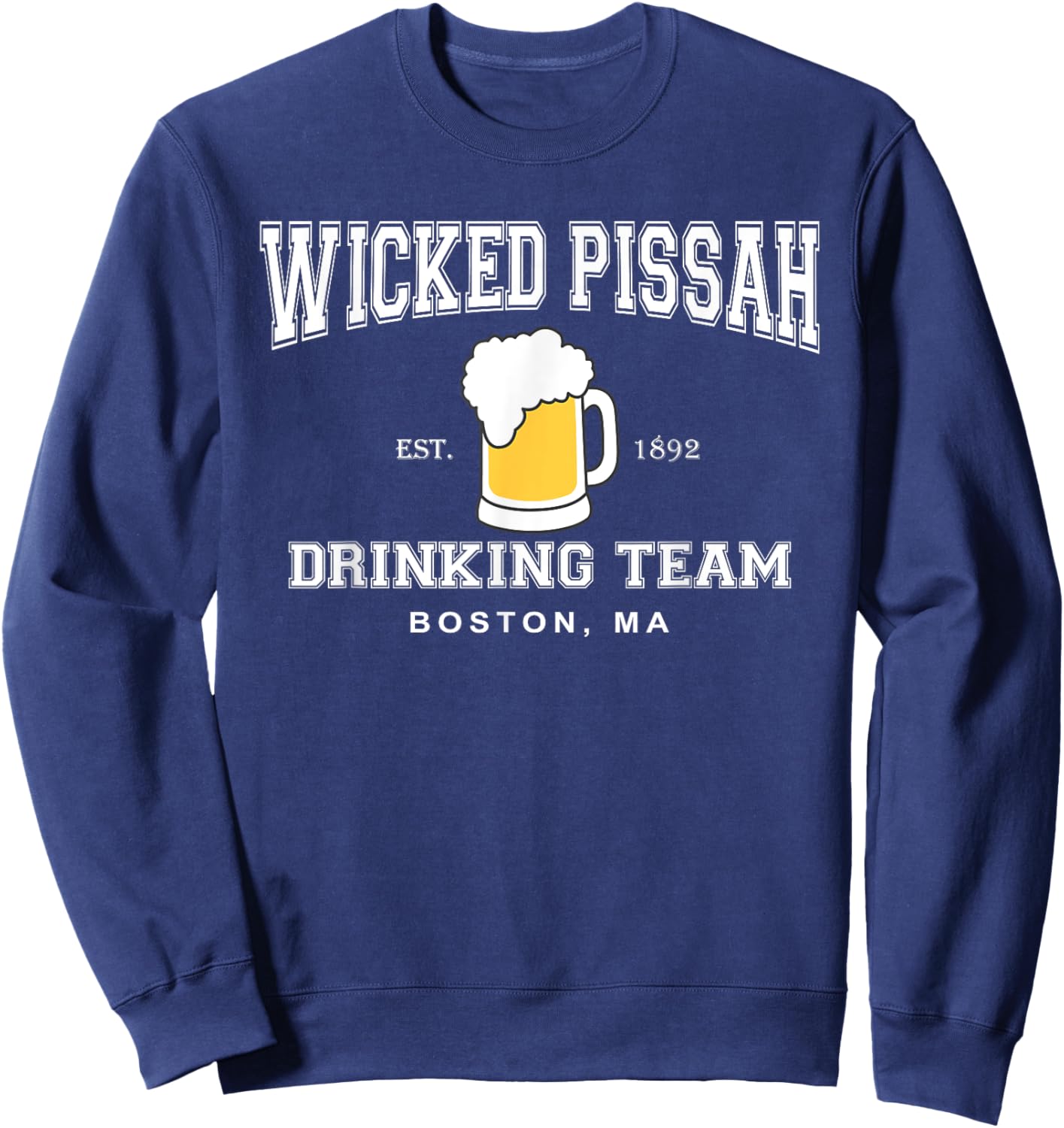 Wicked Pissah Drinking Team Boston Beer Shirt Sweatshirt - Sweatshirt | Navy