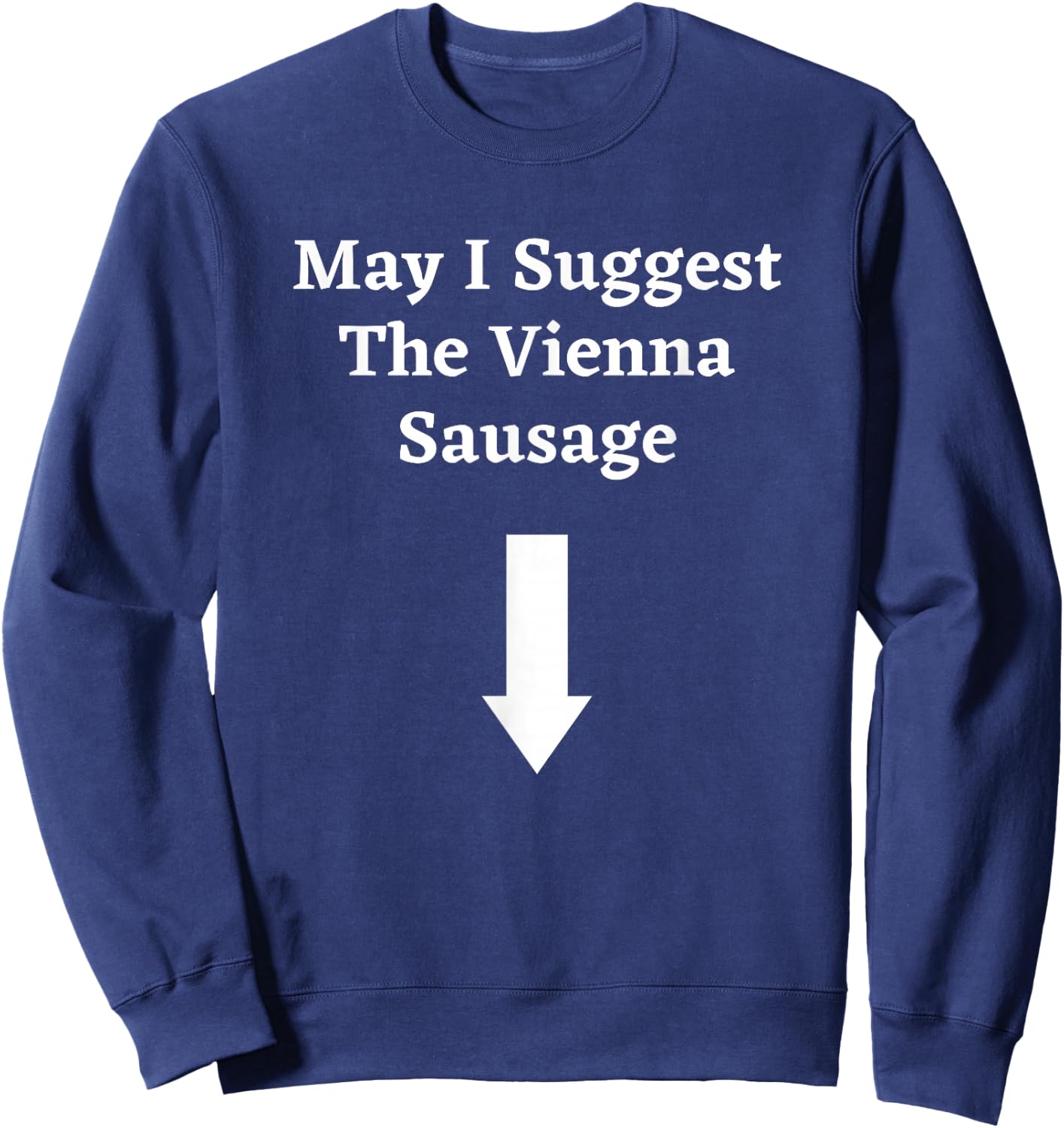 Graphic Fun Meat Apparel-May I Suggest the Vienna Sausage Sweatshirt - Sweatshirt | Navy