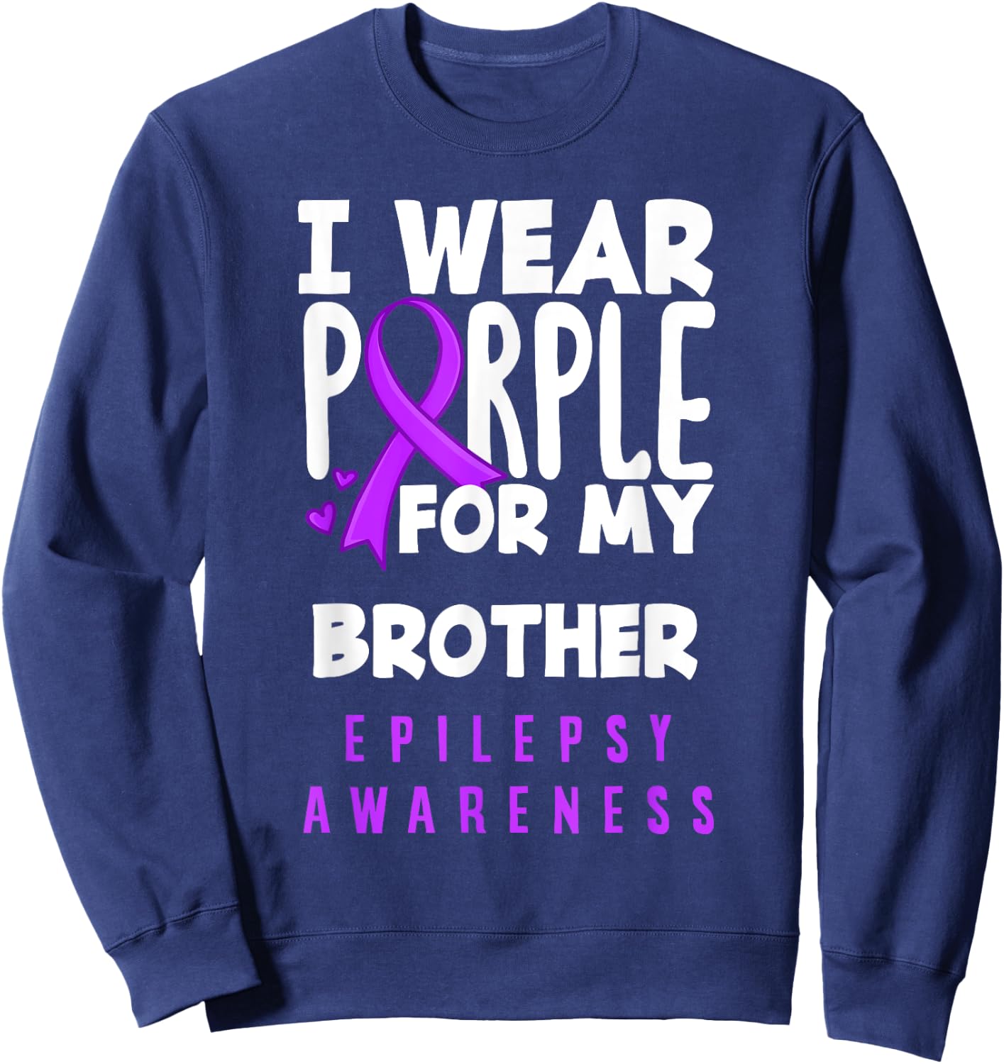 Je porte du violet pour sensibiliser mon frère à l'épilepsie Sweatshirt - Sweatshirt | Navy