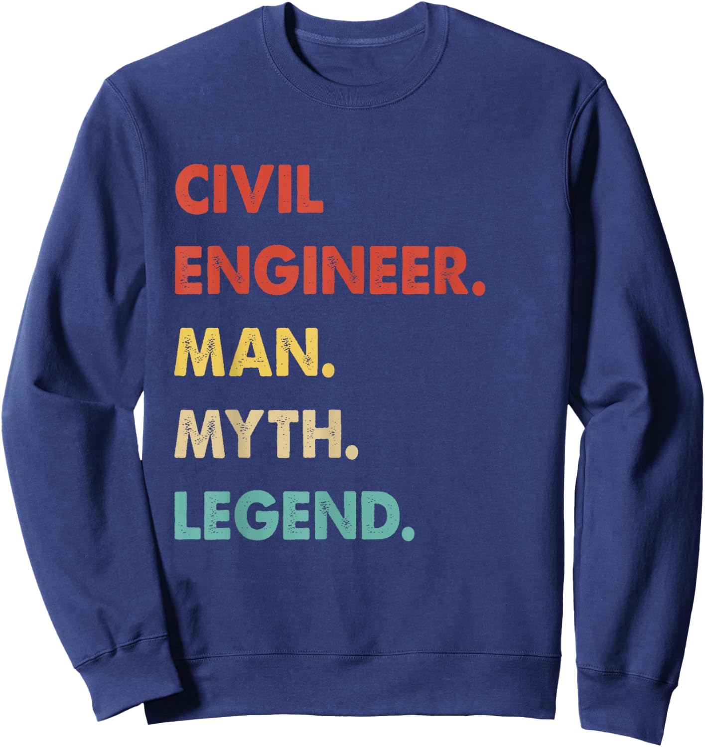 Civil Engineer Man Myth Legend Sweatshirt - Sweatshirt | Navy
