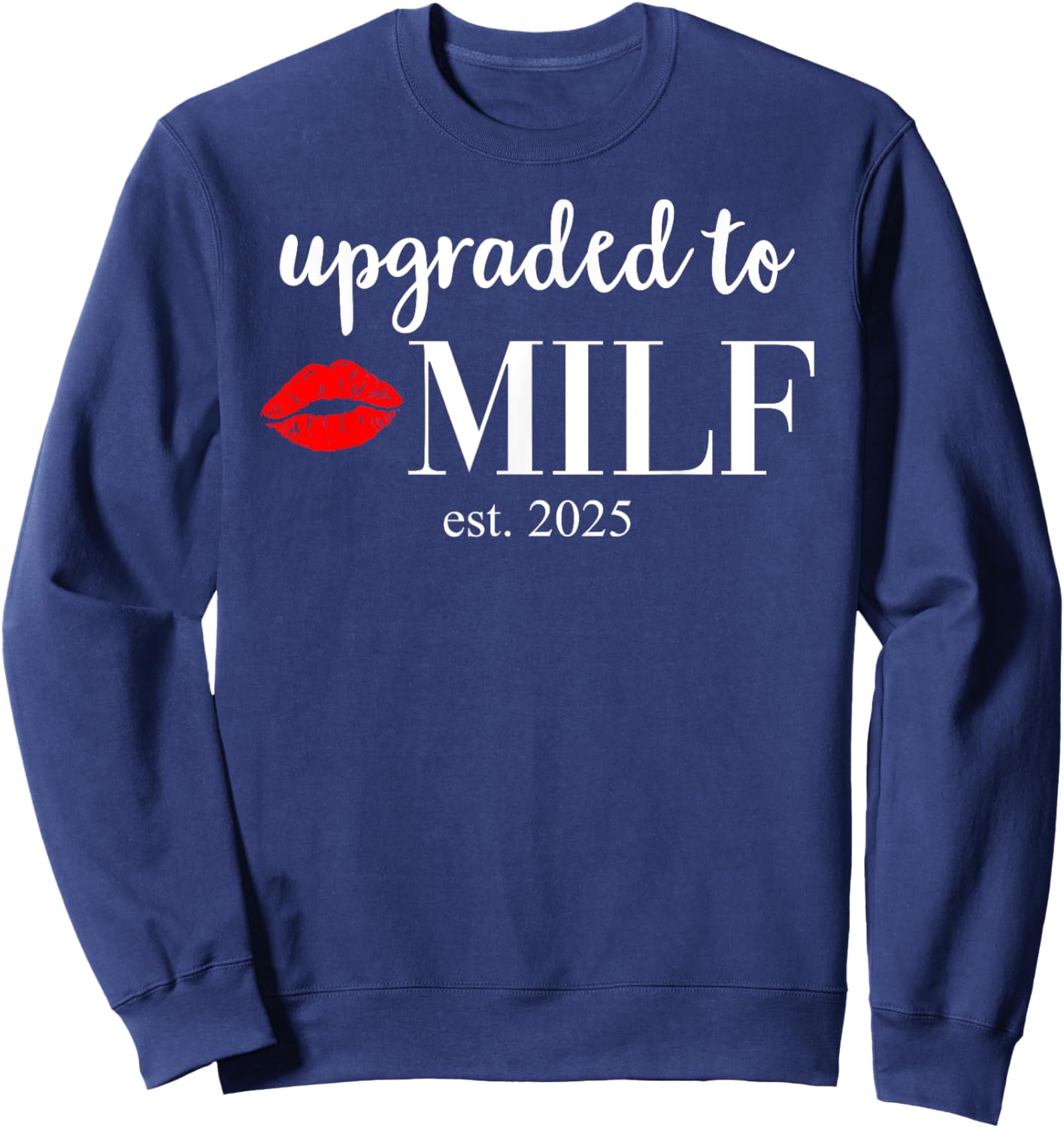 Milf Shirts Soon to Be Mom Upgraded to Milf 2025 Sweatshirt - Sweatshirt | Navy