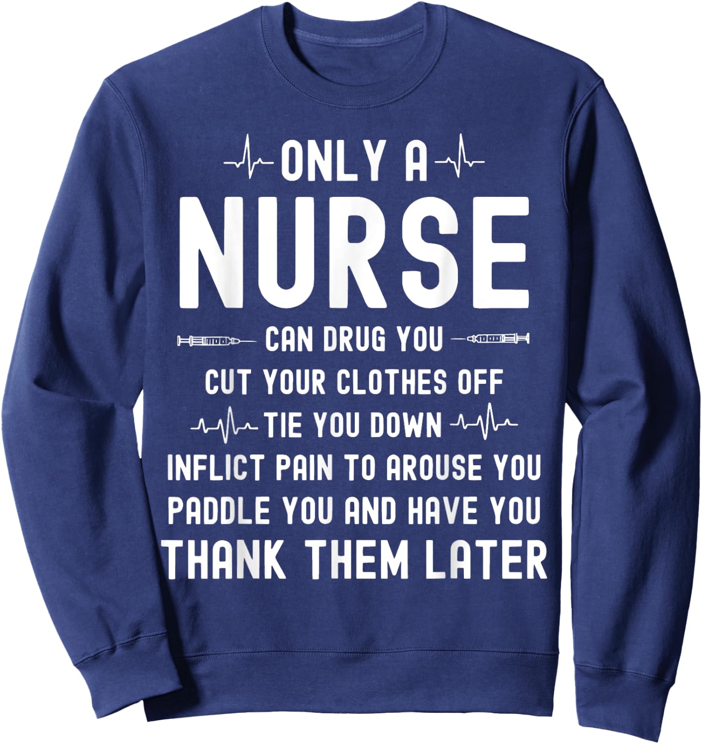 Only A Nurse Can Drug You Cut Your Clothes Off Sweatshirt - Sweatshirt | Navy