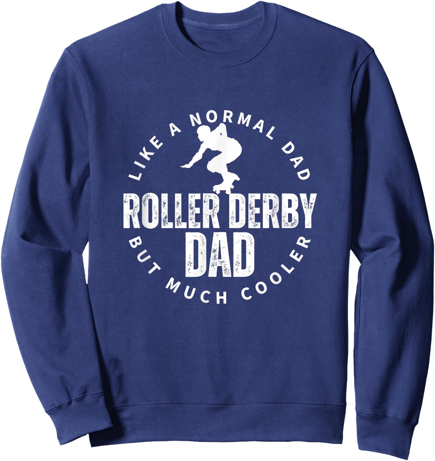 Roller Derby Dad Father Quote Funny Roller Derby Sweatshirt - Sweatshirt | Navy