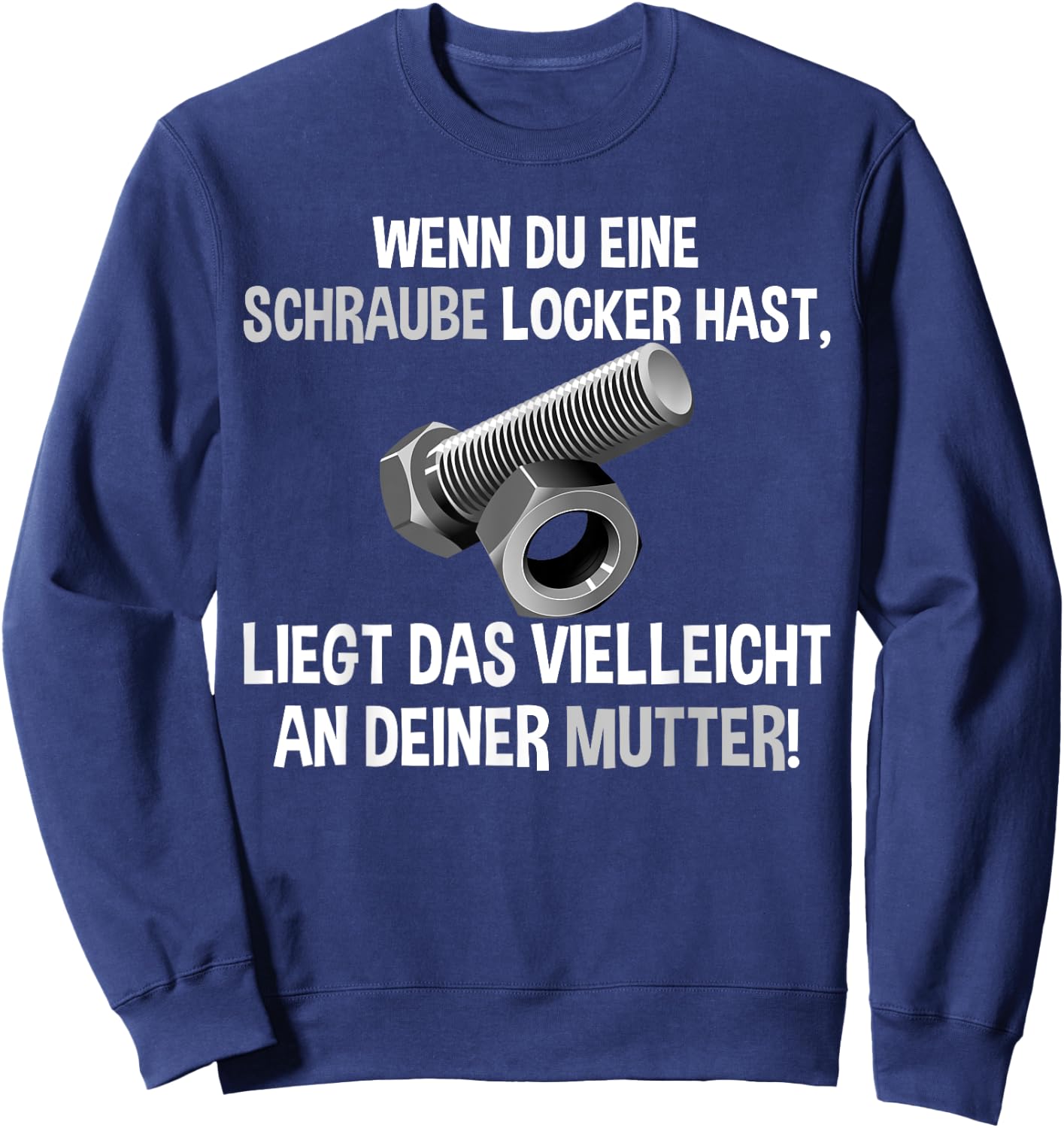 Lustiges - Wenn du eine Schraube locker hast liegs an Mutti Sweatshirt - Sweatshirt | Navy