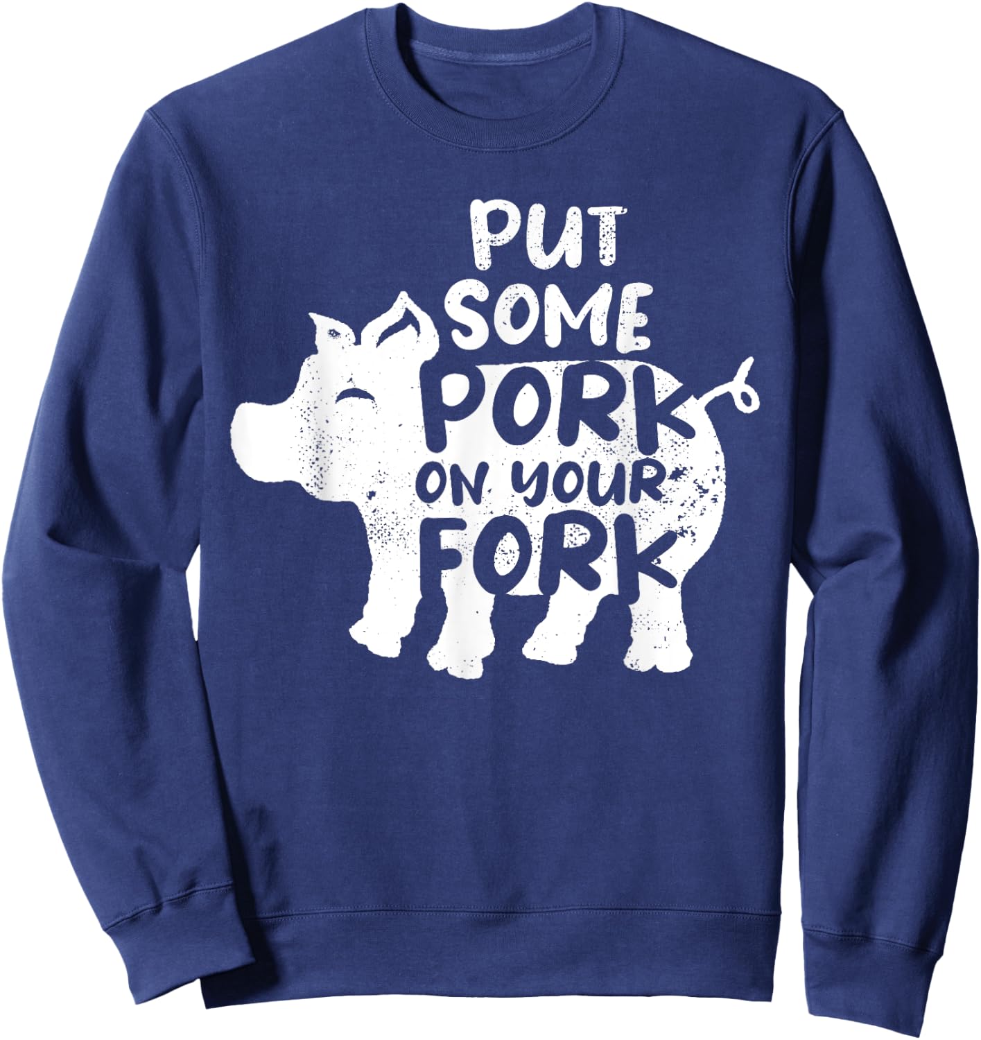 Put Some Pork On Your Fork BBQ Pig Roast Barbecue Sweatshirt - Sweatshirt | Navy