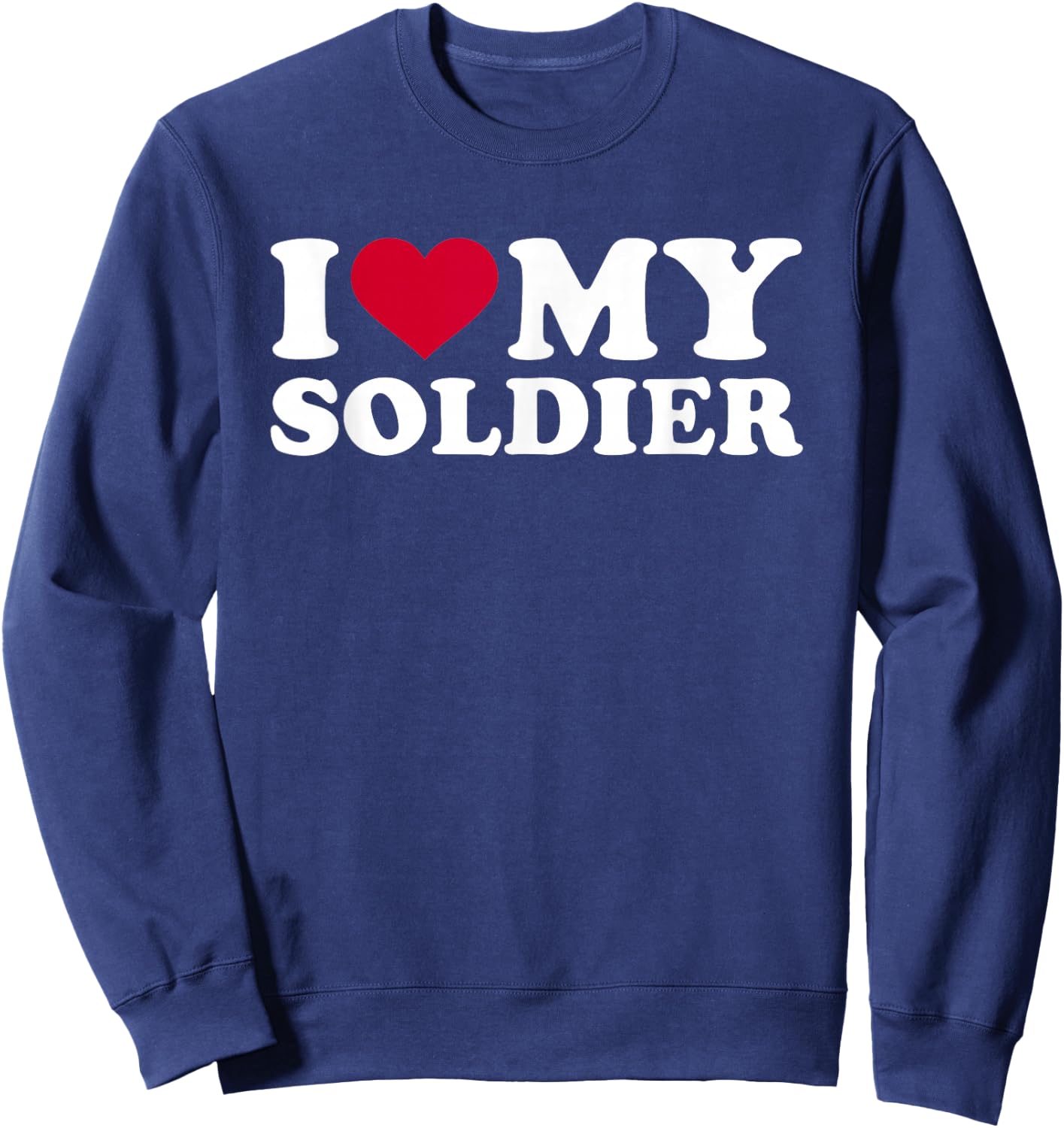 I Love My Soldiers Sweatshirt - Sweatshirt | Navy