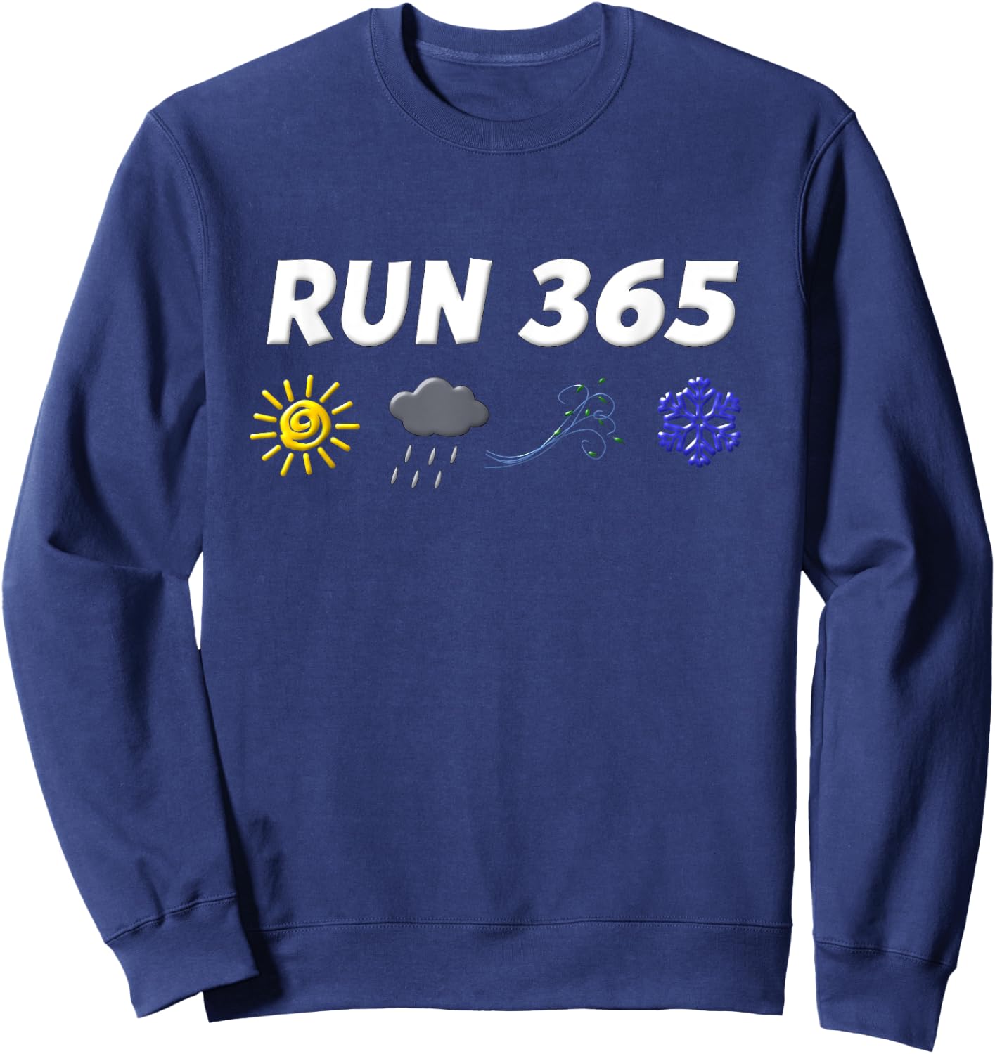 Run 365 Run Streak Shirt Funny Run Every Day Running Sayings Sweatshirt - Sweatshirt | Navy