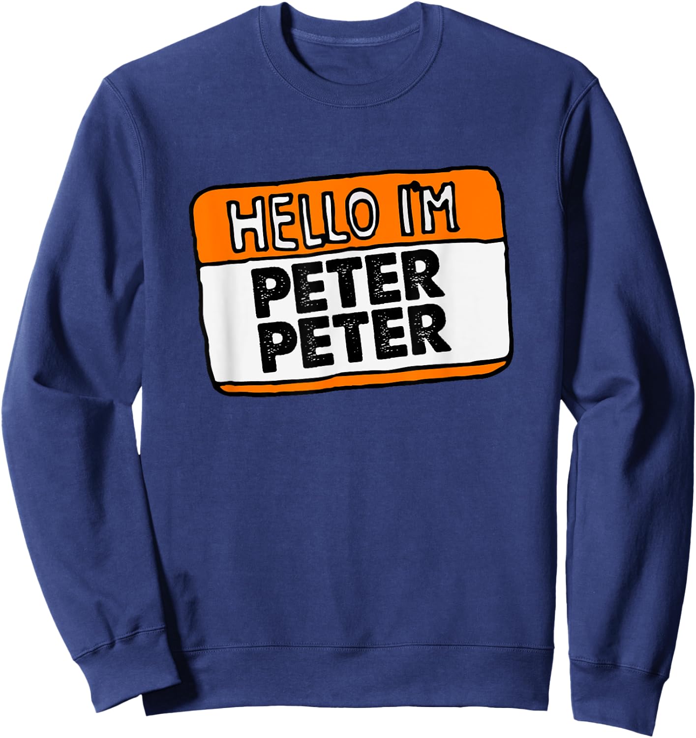 Hello, I'm Peter Peter, Pumpkin Eater! Halloween Name Tag Sweatshirt - Sweatshirt | Navy