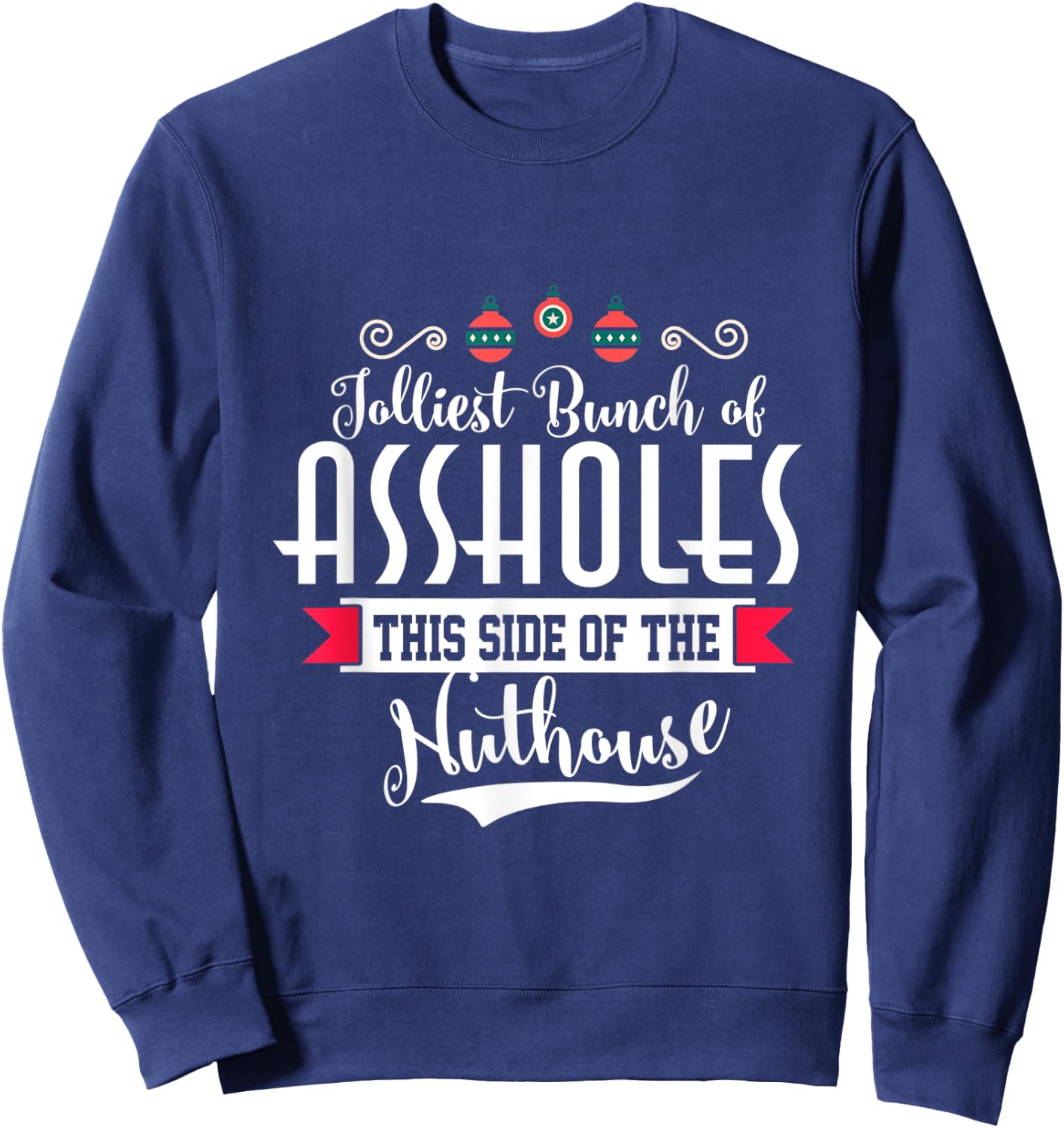 Jolliest Bunch of A-holes Funny Christmas Quote Holiday Sweatshirt - Sweatshirt | Navy