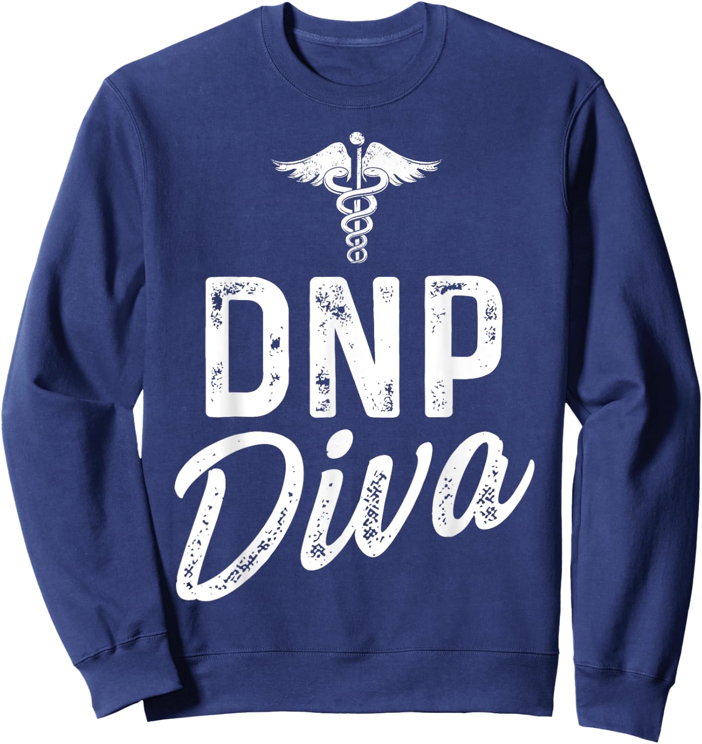DNP Doctor of Nursing Practice Diva RN Nurse Sweatshirt - Sweatshirt | Navy